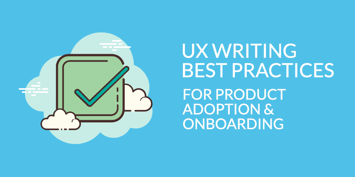UX Writing Best Practices for Product Adoption & Onboarding
