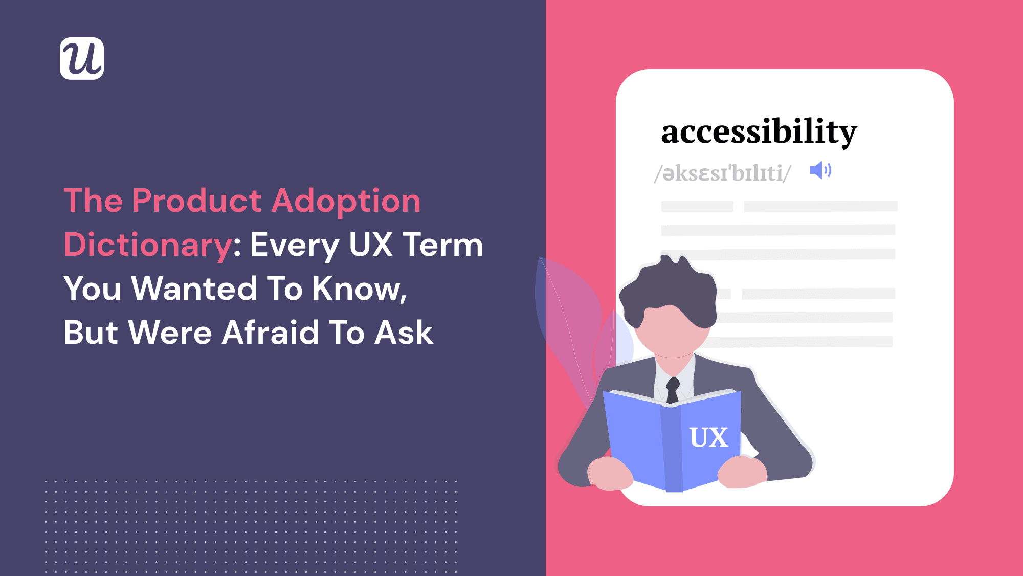The Product Adoption Dictionary: Every UX Term You Wanted To Know, But Were Afraid To Ask