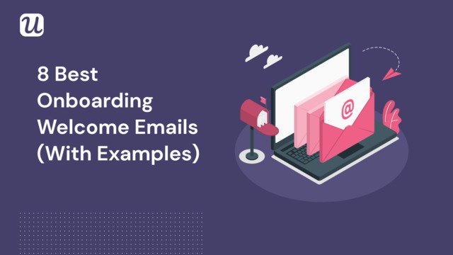 The 8 Best Onboarding Welcome Emails (With Examples)