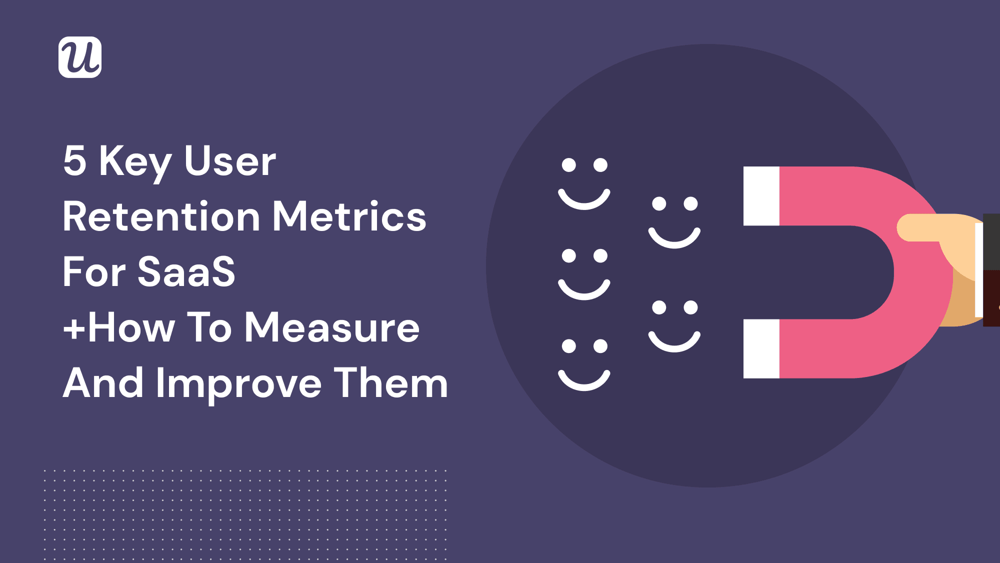 5 Key User Retention Metrics for SaaS [+ How to Measure and Improve Them]