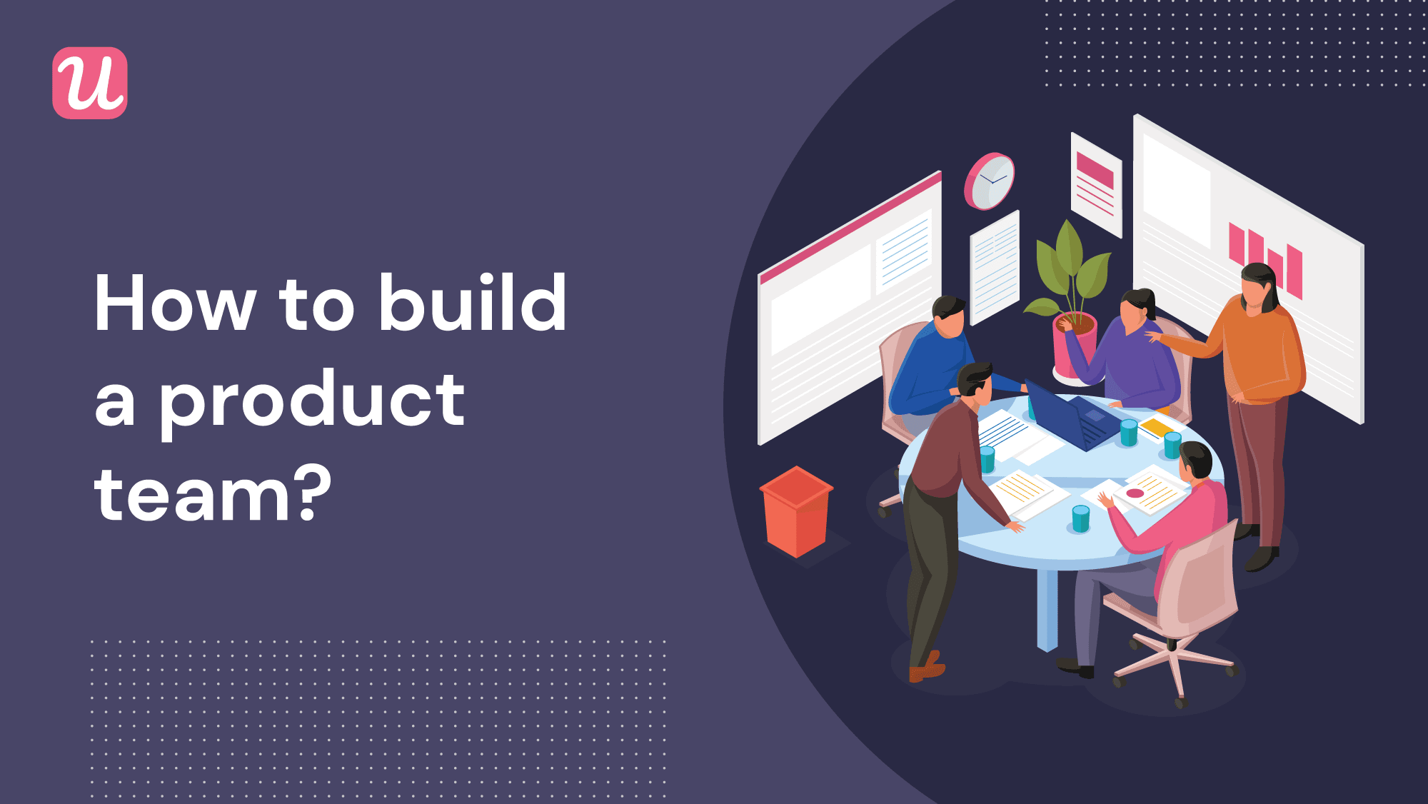 How to Build The Ultimate Product Team