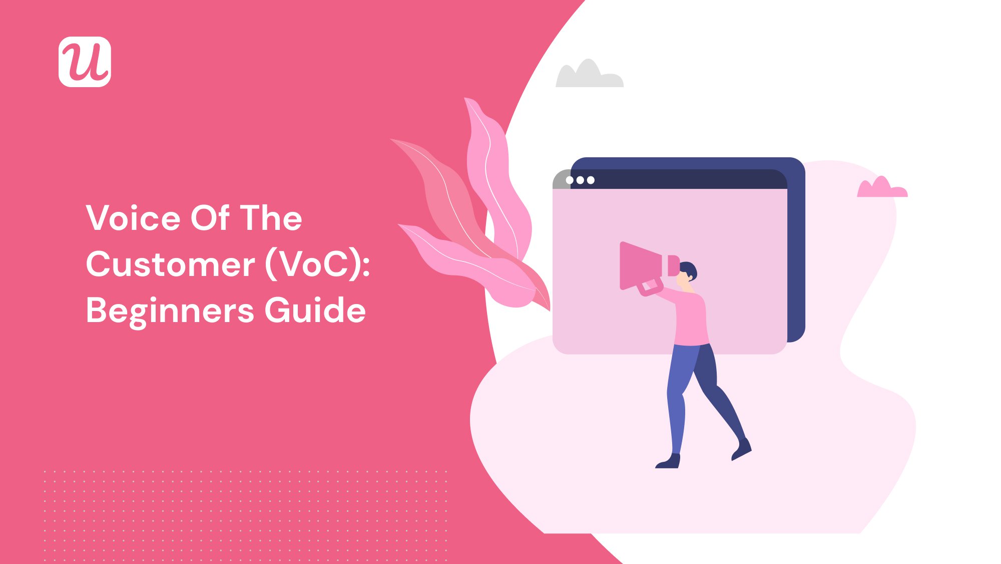 Voice of the Customer (VoC): Beginners Guide on How to Collect Data Plus Best Practices