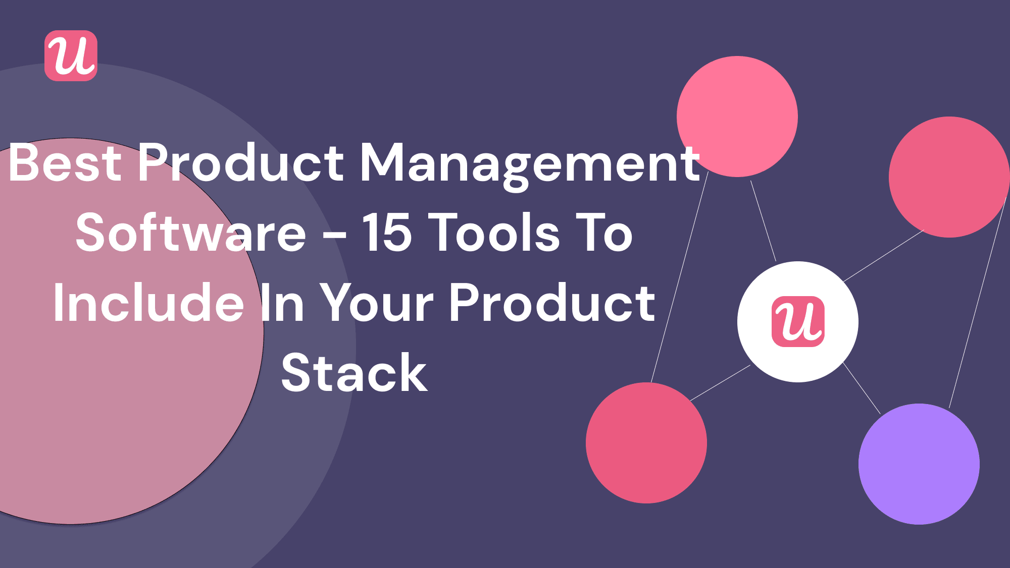 The 15 Best Product Management Software   To Include In Your Product Stack