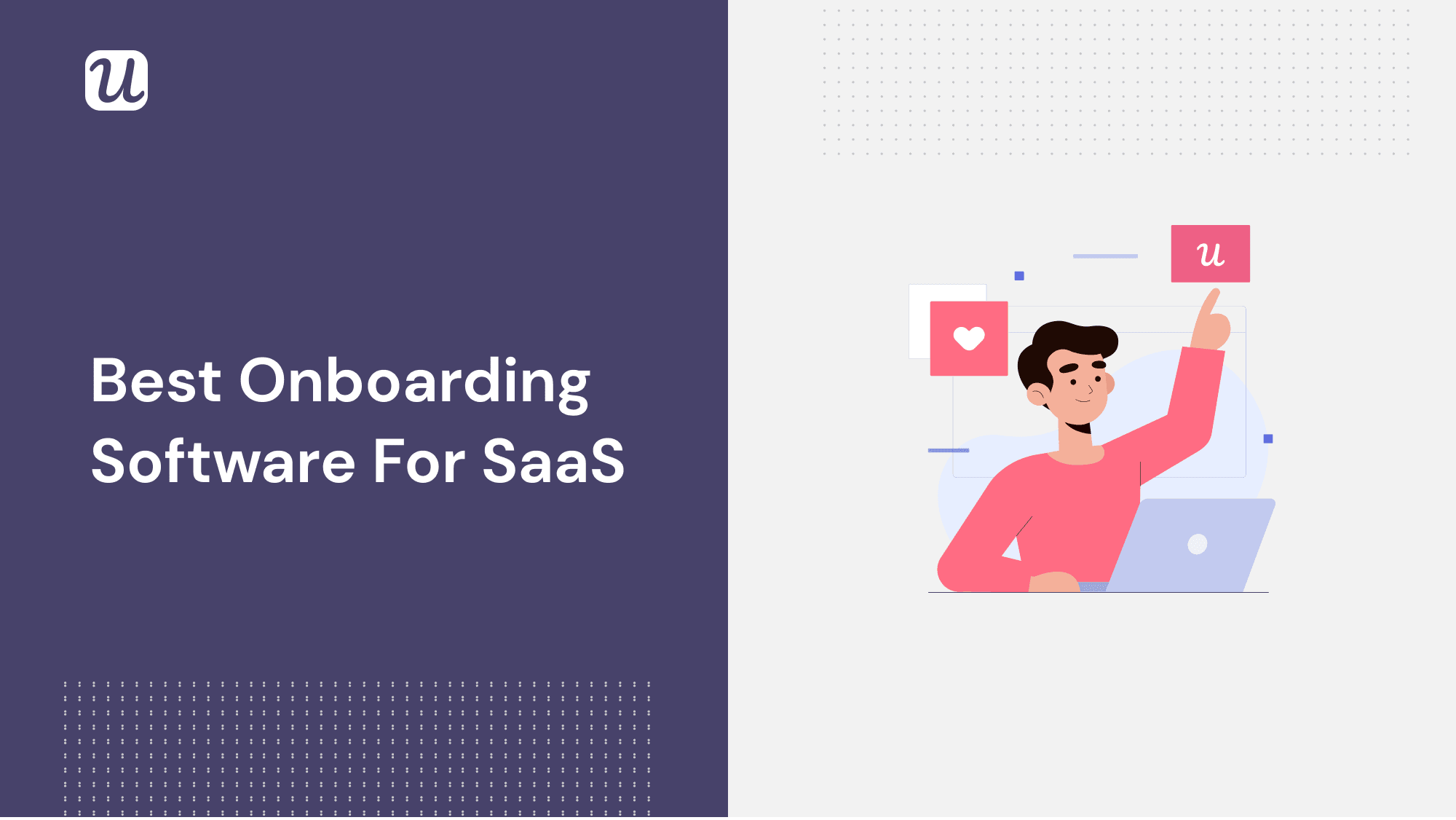 Best Onboarding Software for SaaS - 6 Tools to Improve Your User Activation