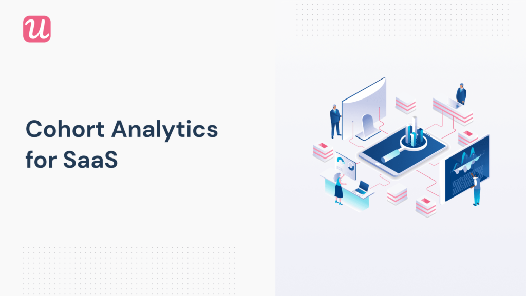 The Ultimate Guide to Cohort Analysis for SaaS