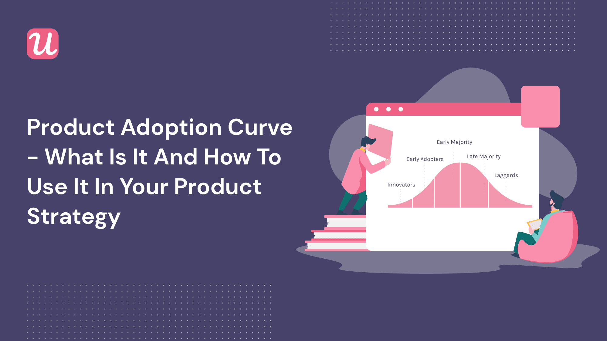 The Product Adoption Curve in SaaS: What Is It and How To Use It In Your Product Strategy