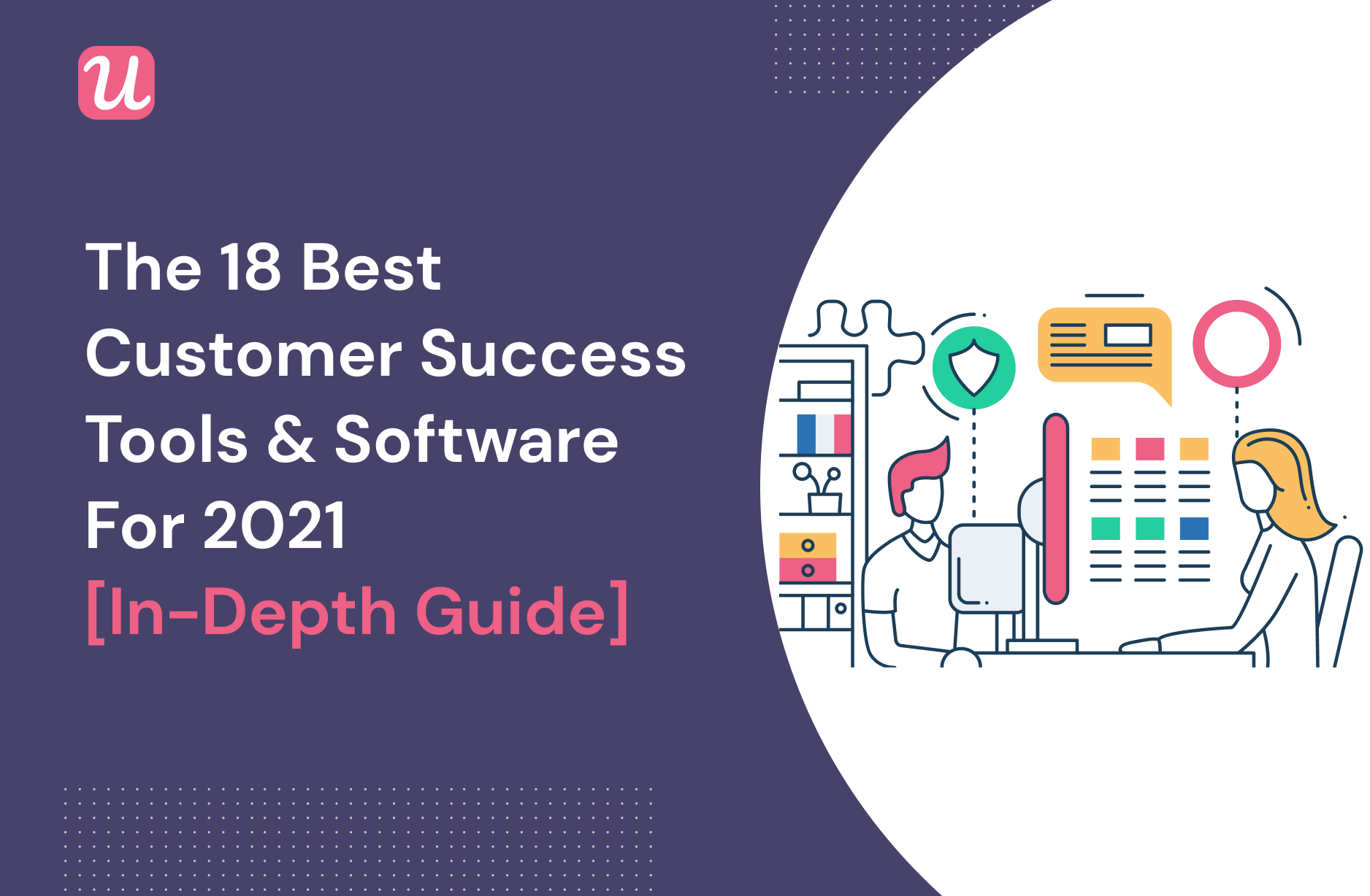 18 Best Customer Success Tools of All Time [In-Depth]