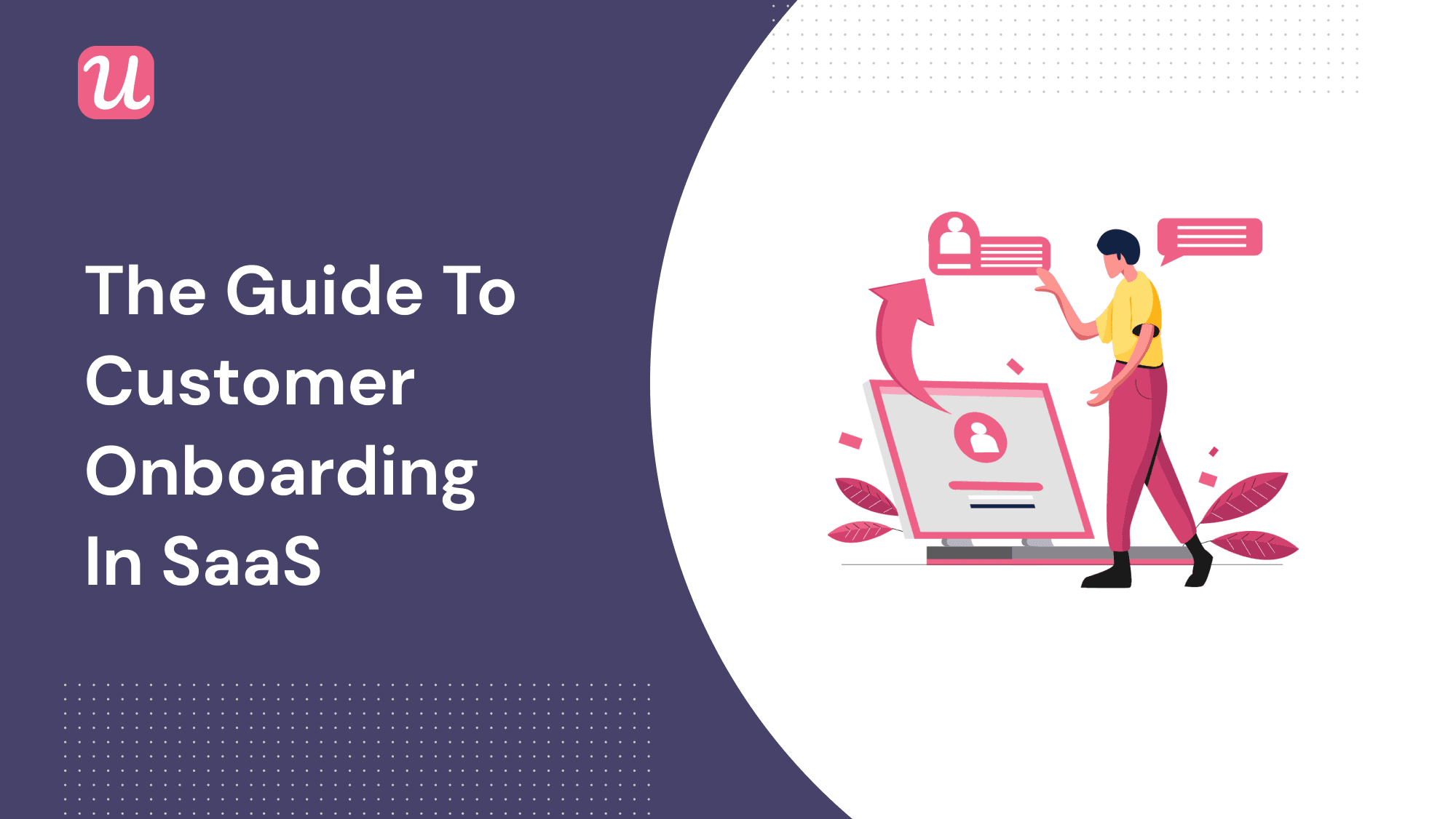 The Ultimate Guide To Customer Onboarding in SaaS