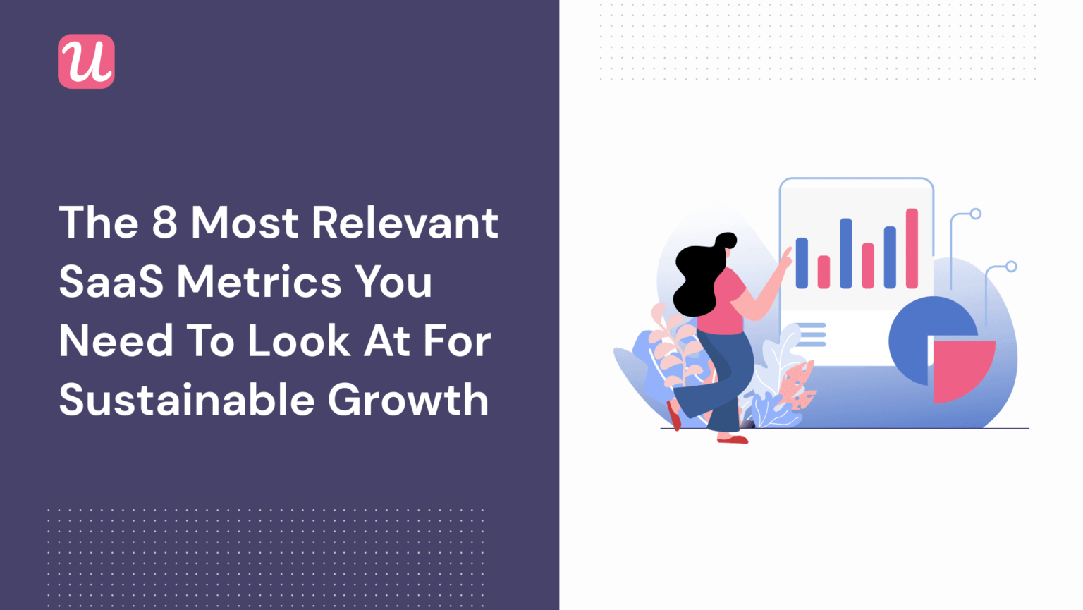 The 8 Most Relevant SaaS Metrics For Sustainable Growth