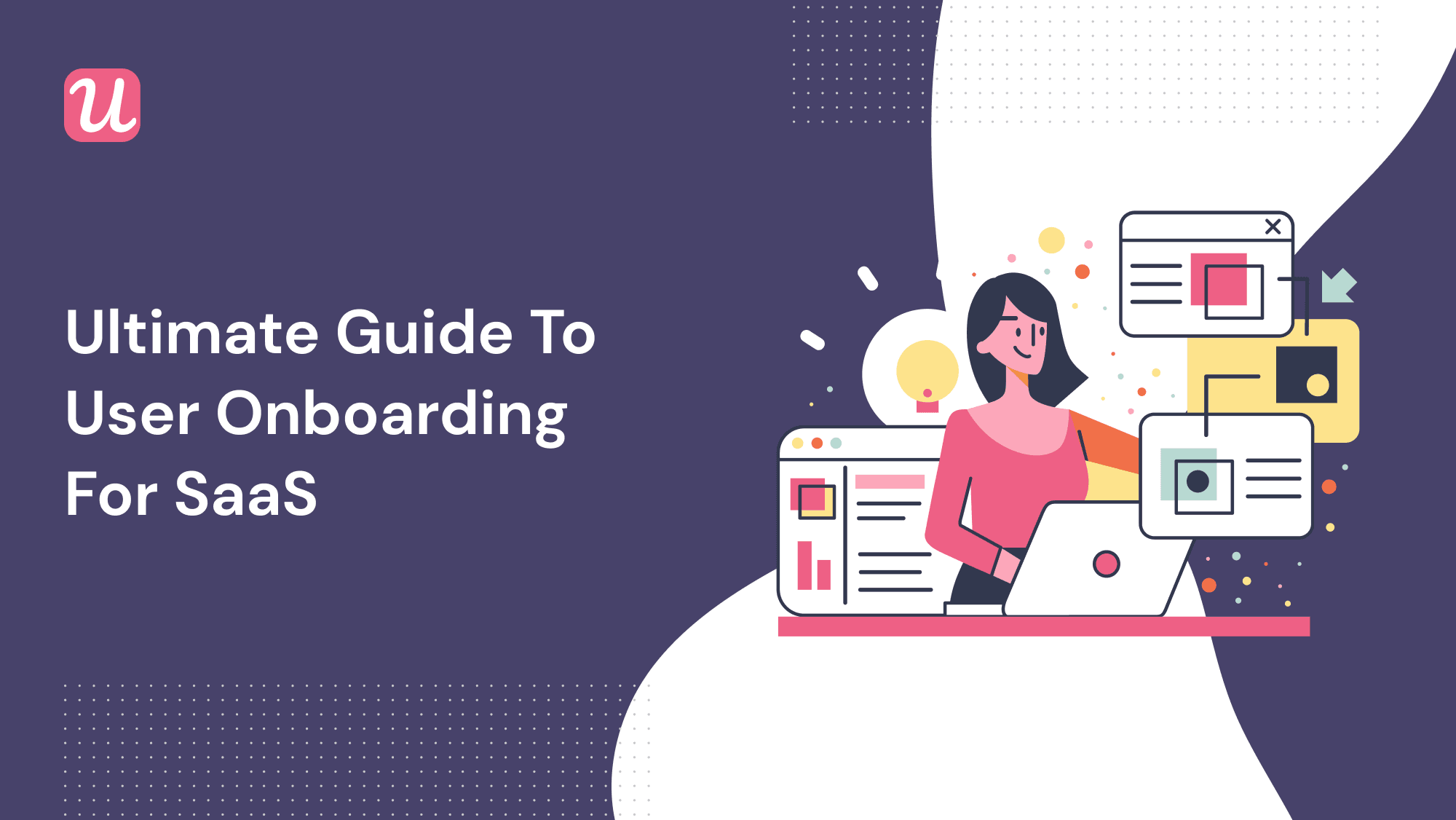 User Onboarding For SaaS in 2021: The Ultimate Guide
