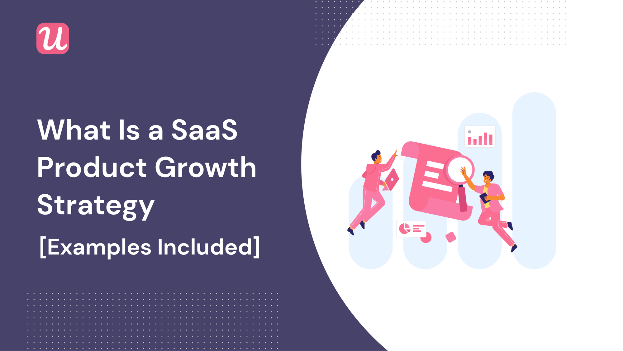 What Is A SaaS Product Growth Strategy? [Examples Included]