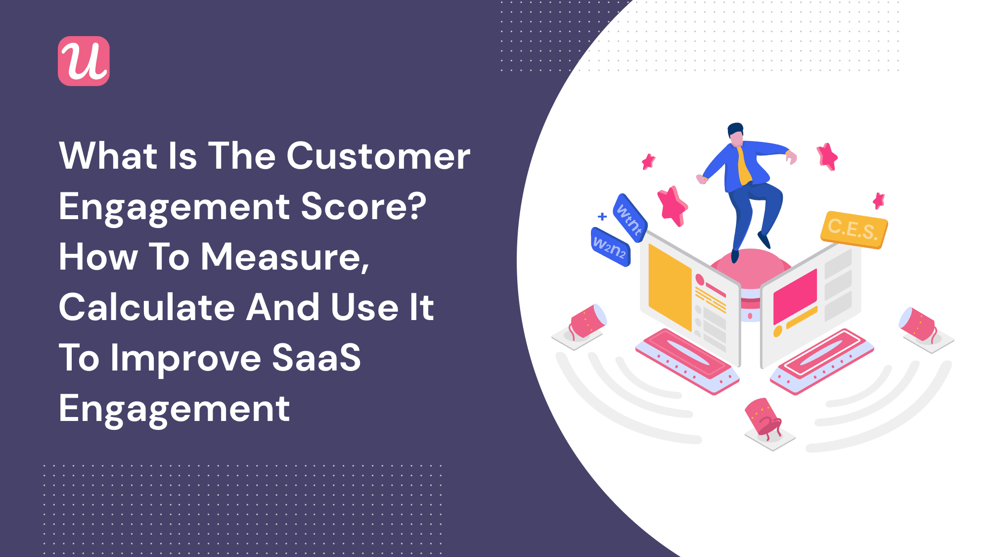 What Is The Customer Engagement Score? How To Measure, Calculate, and Use It To Improve SaaS Engagement