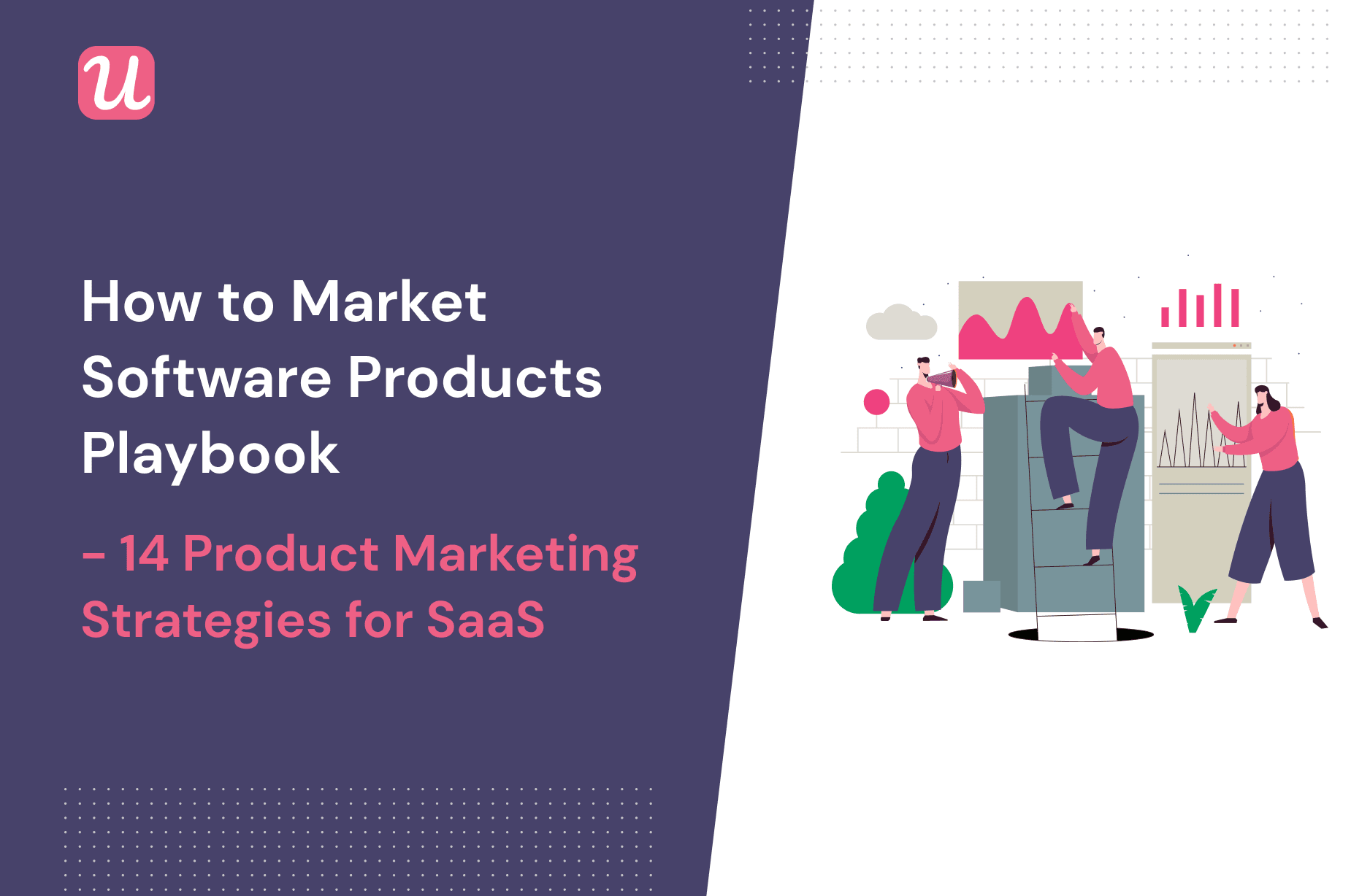 The “How To Market Software Products” Playbook - 14 Product Marketing Strategies For SaaS