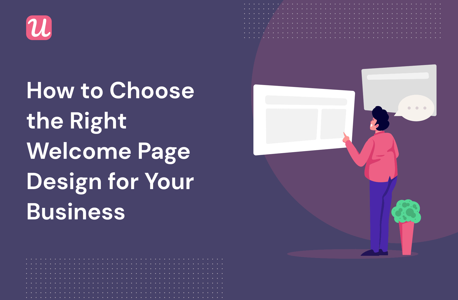 How to Choose The Right Welcome Page Design For Your Business