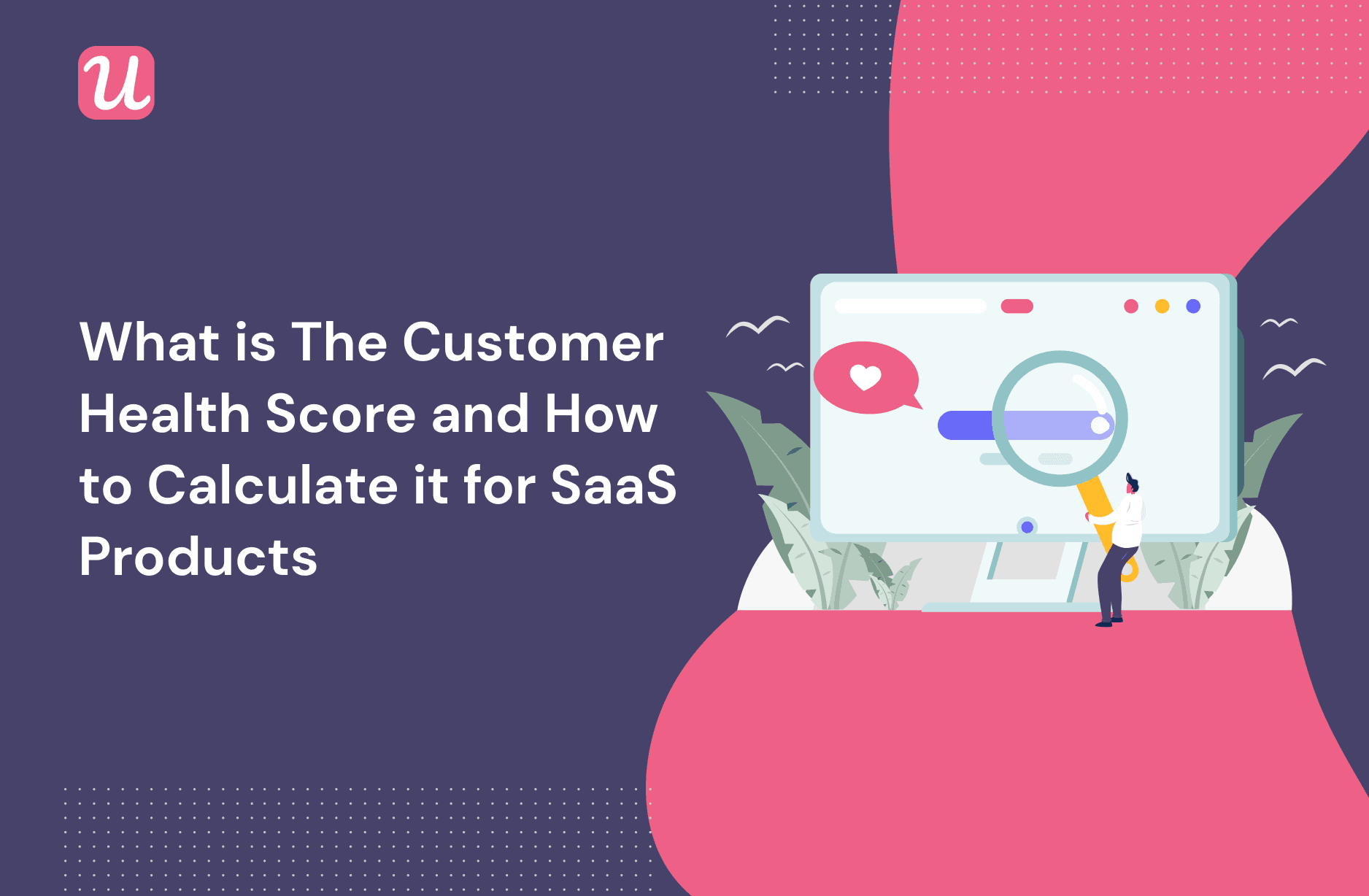 What Is The Customer Health Score And How To Calculate It For SaaS Products