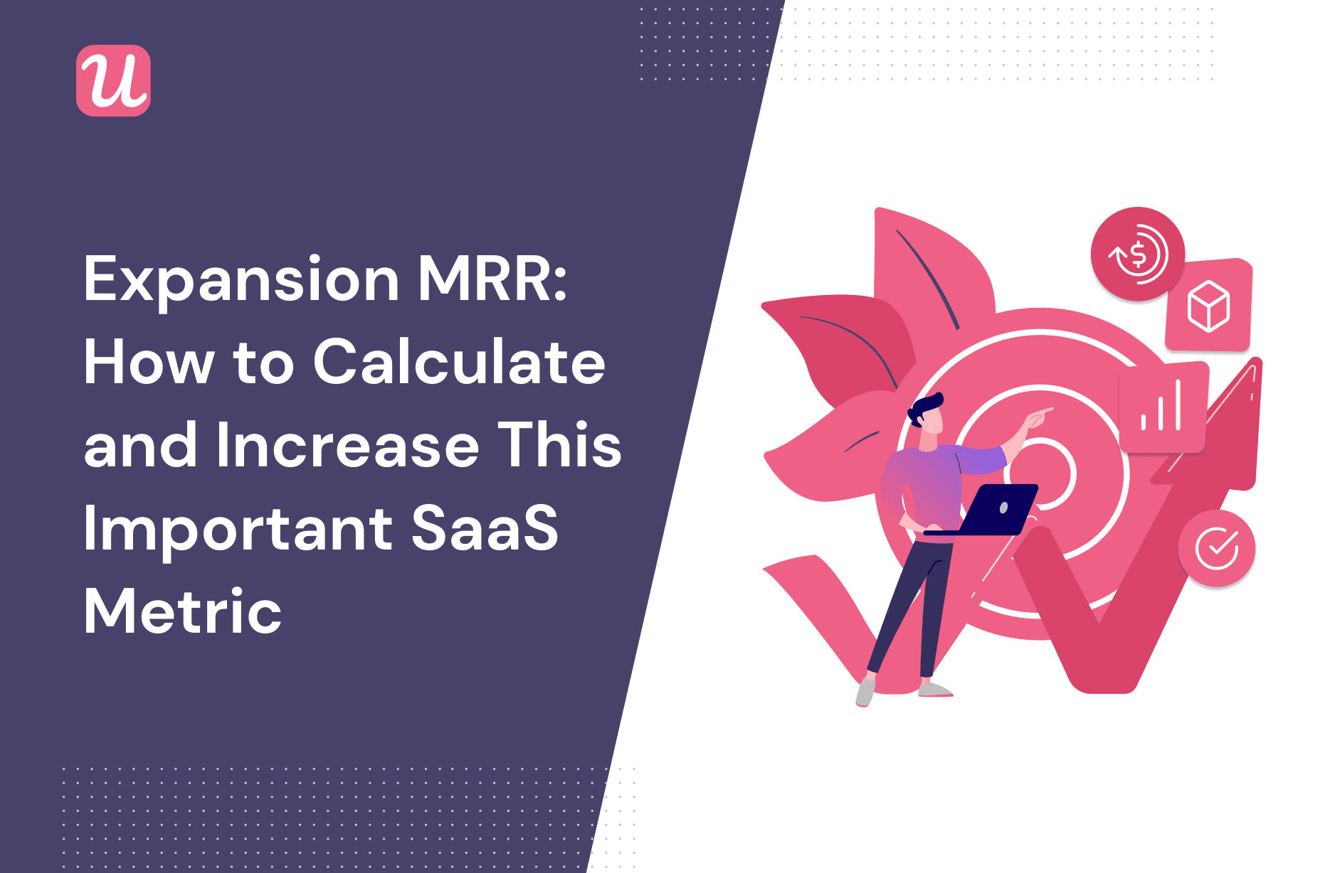 Expansion MRR: How to Calculate and Increase This Important SaaS Metric [+Examples]