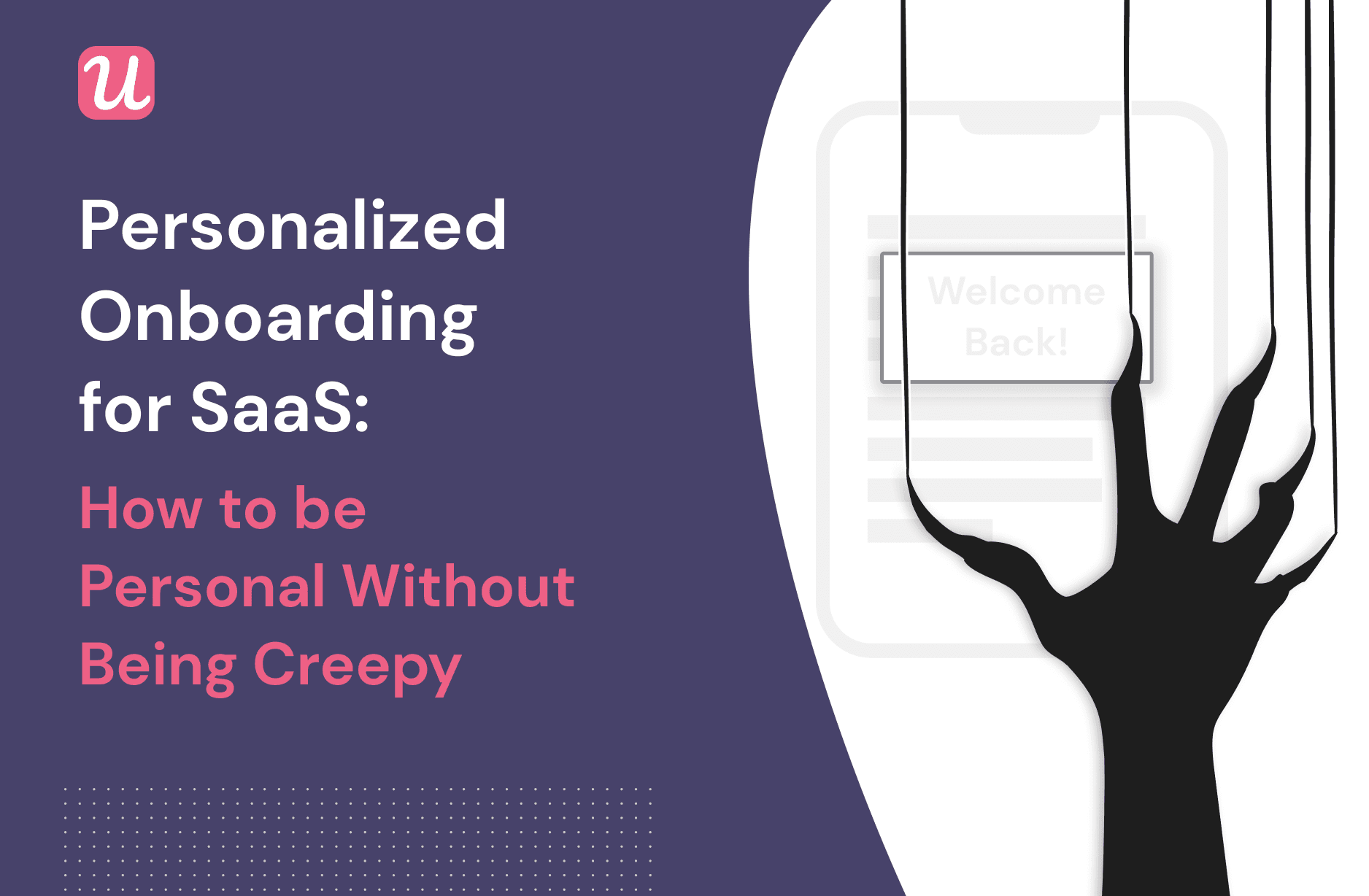 Personalized Onboarding for SaaS: How to be Personal Without Being Creepy
