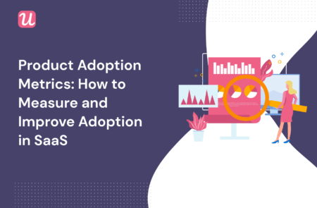 Product Adoption Metrics - How To Measure And Improve Adoption In SaaS