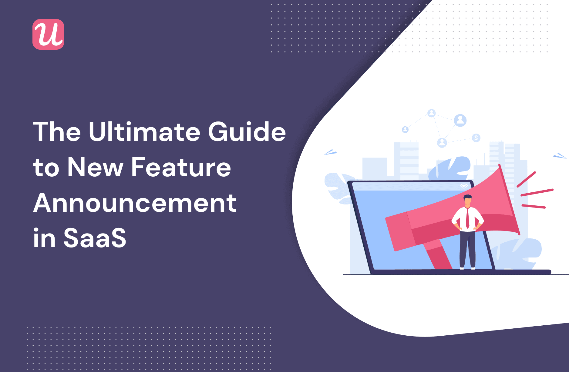 The Ultimate Guide To New Feature Announcement In SaaS