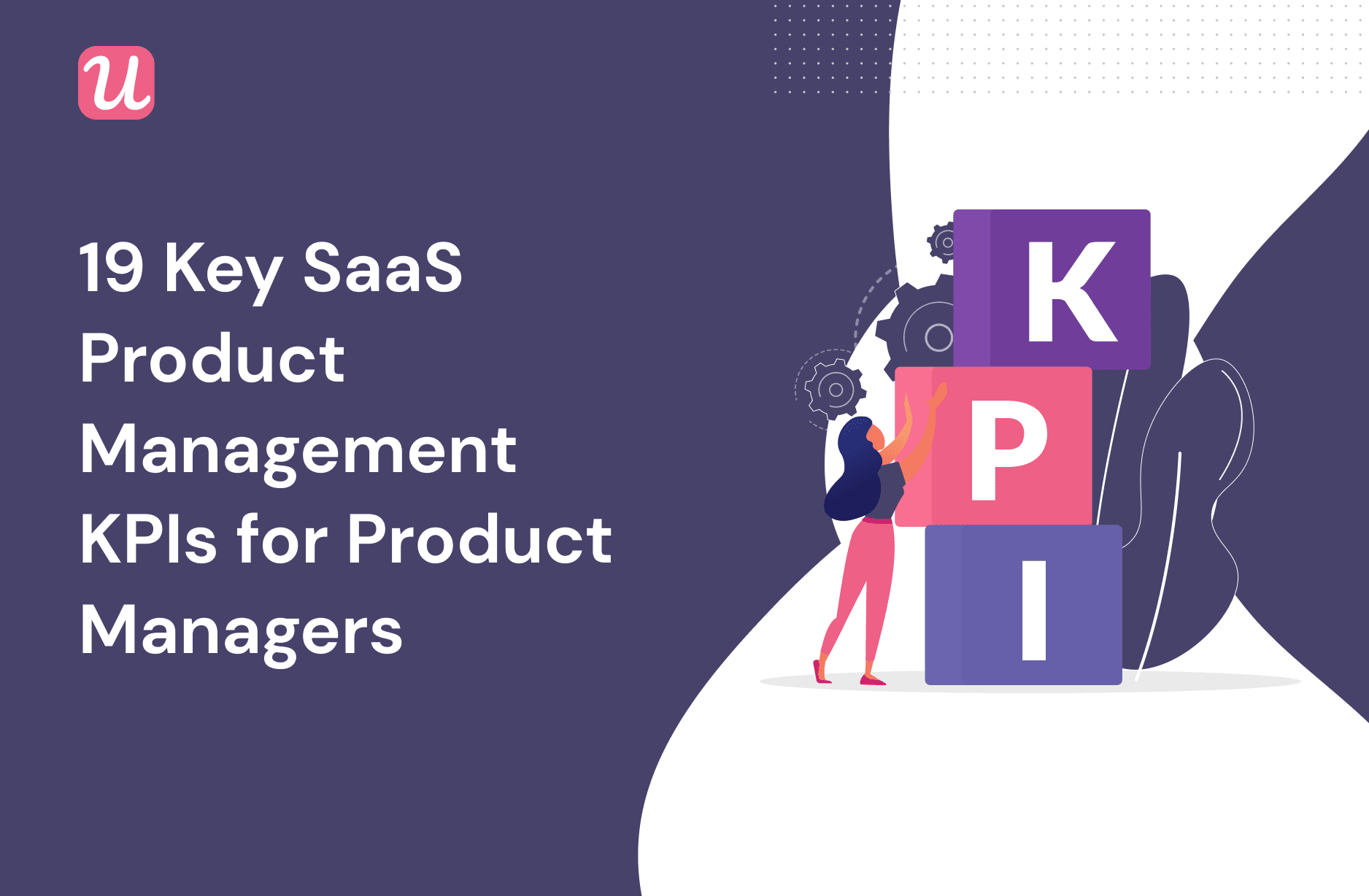 18 Key SaaS Product Management KPIs for Product Managers