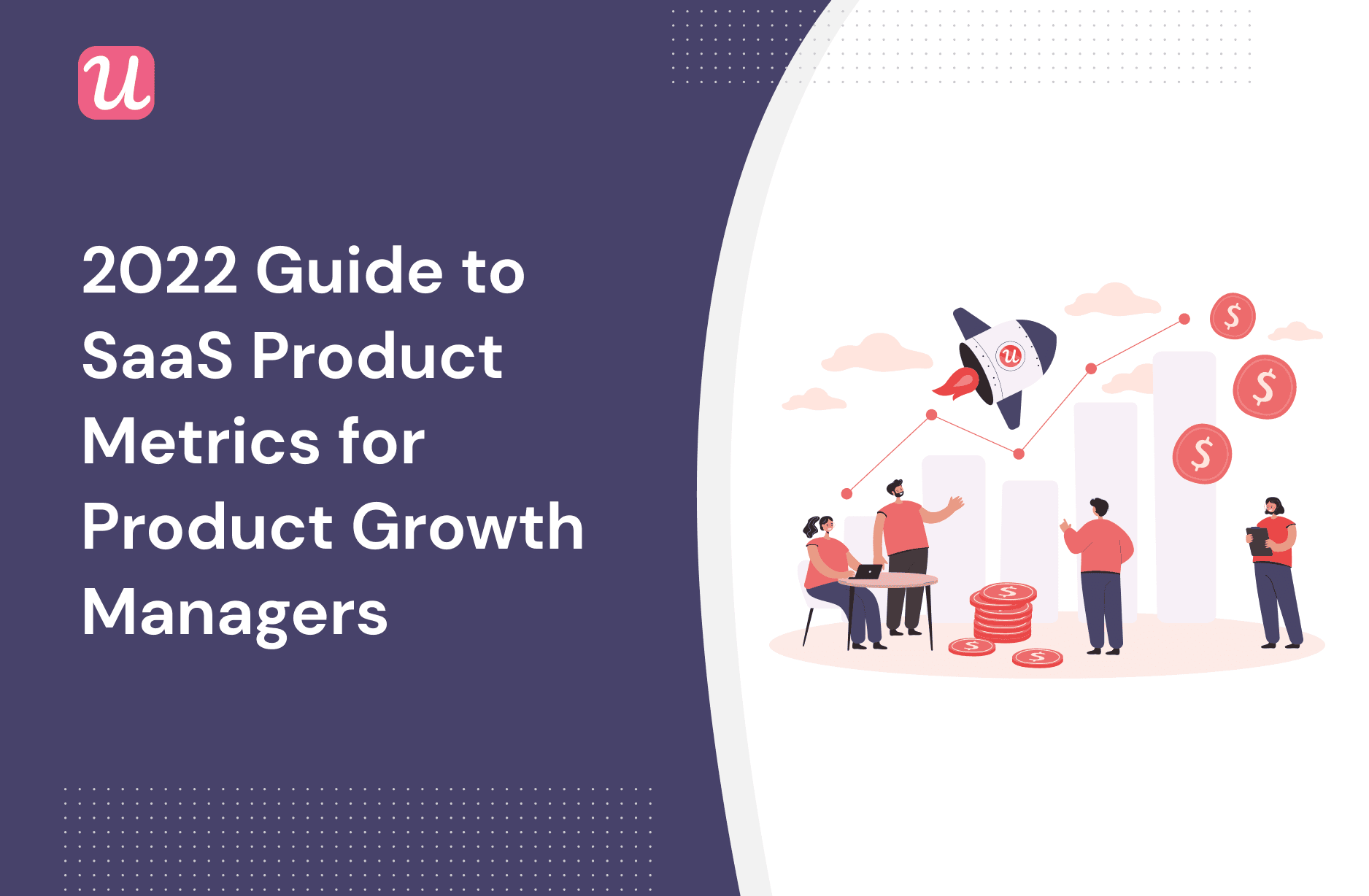 2022 Guide To SaaS Product Metrics For Product Growth Managers