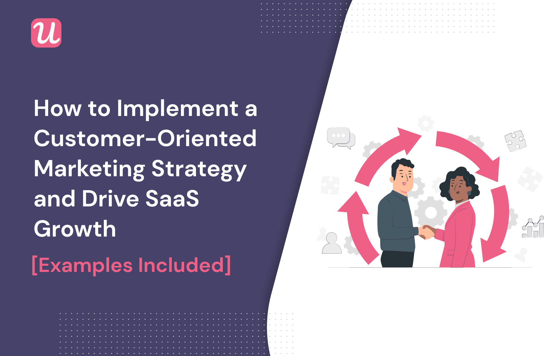 How to Implement a Customer-Oriented Marketing Strategy and Drive SaaS Growth [Examples Included]