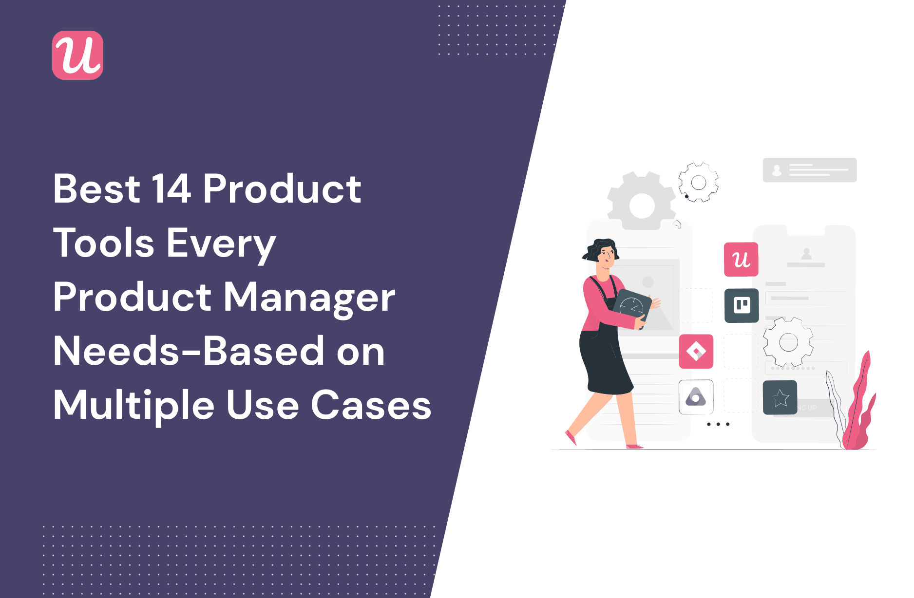 The 14 Best Product Tools Every Product Manager Needs - Based on Multiple Use Cases