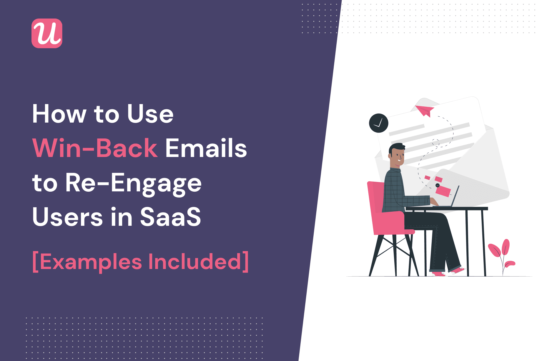 How To Use Win-Back Emails To Re-Engage Users In SaaS [Examples Included]