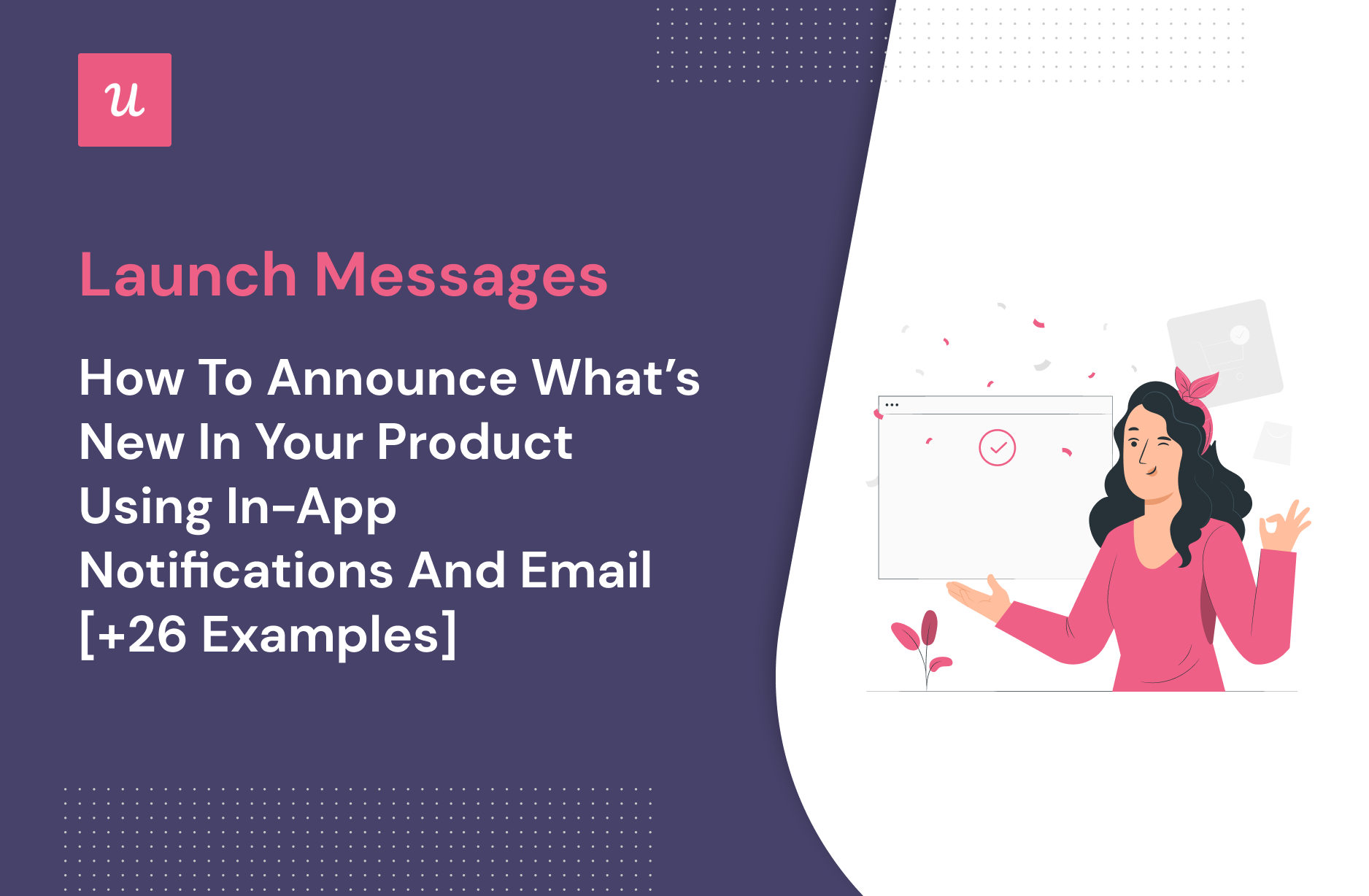 Launch Messages_ How To Announce What’s New In Your Product Using In-app Notifications And Email [+26 Examples]