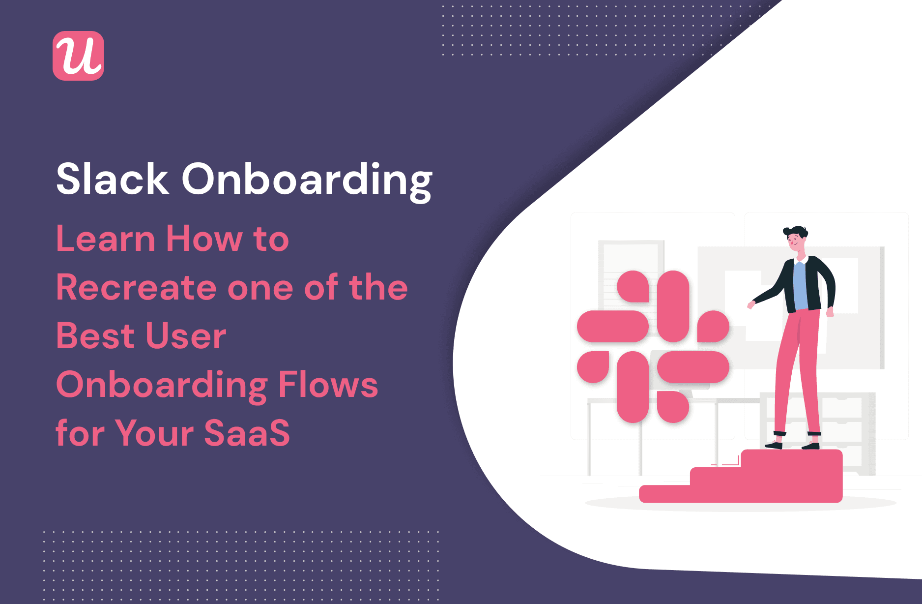 Slack Onboarding - Learn How To Recreate One Of The Best User Onboarding Flows For Your SaaS