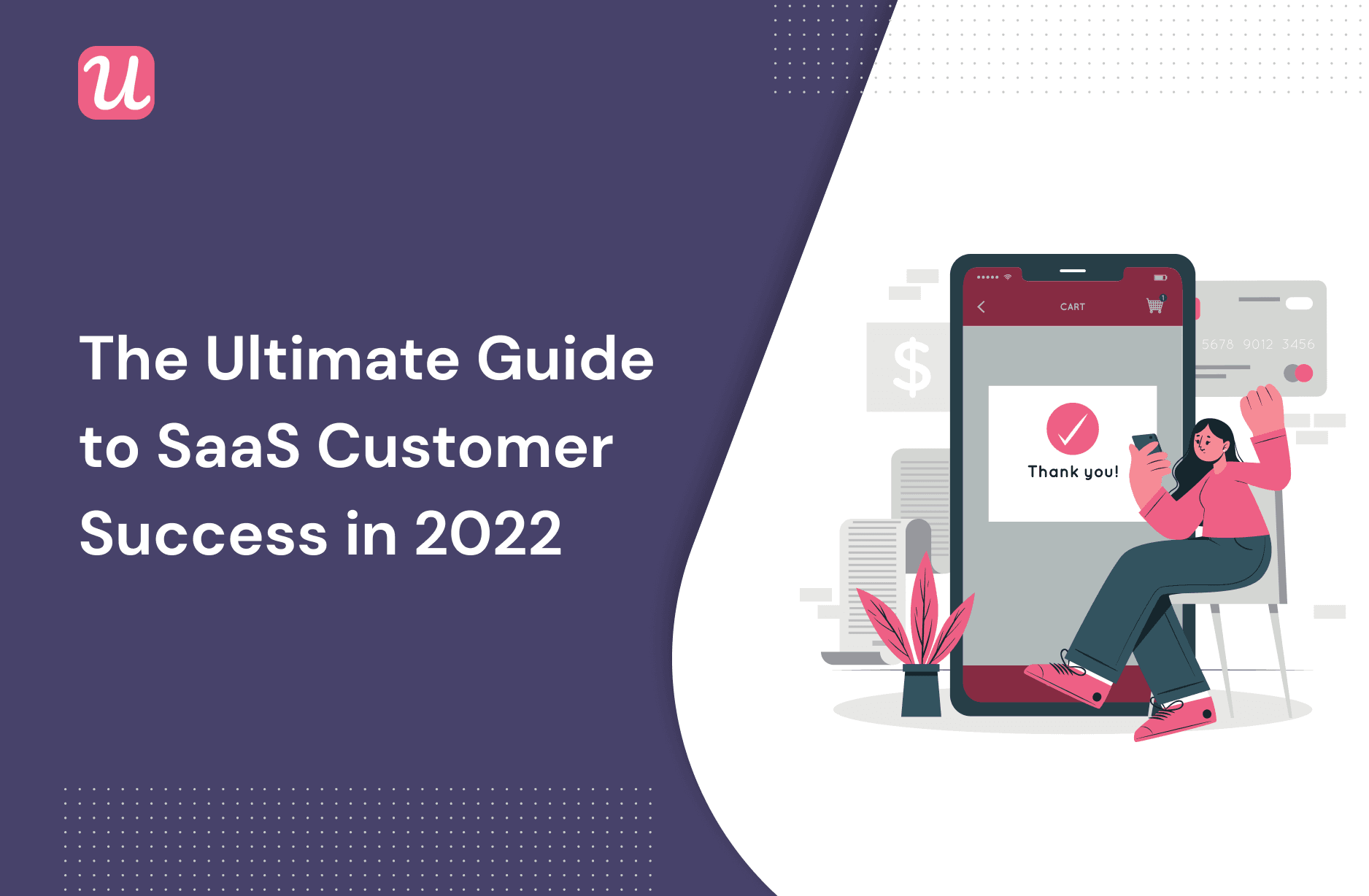 The Ultimate Guide to SaaS Customer Success in 2022