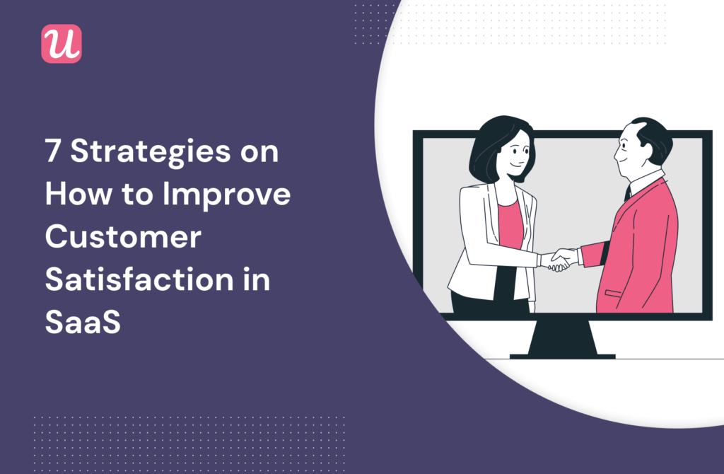 7 Strategies on How to Improve Customer Satisfaction in SaaS