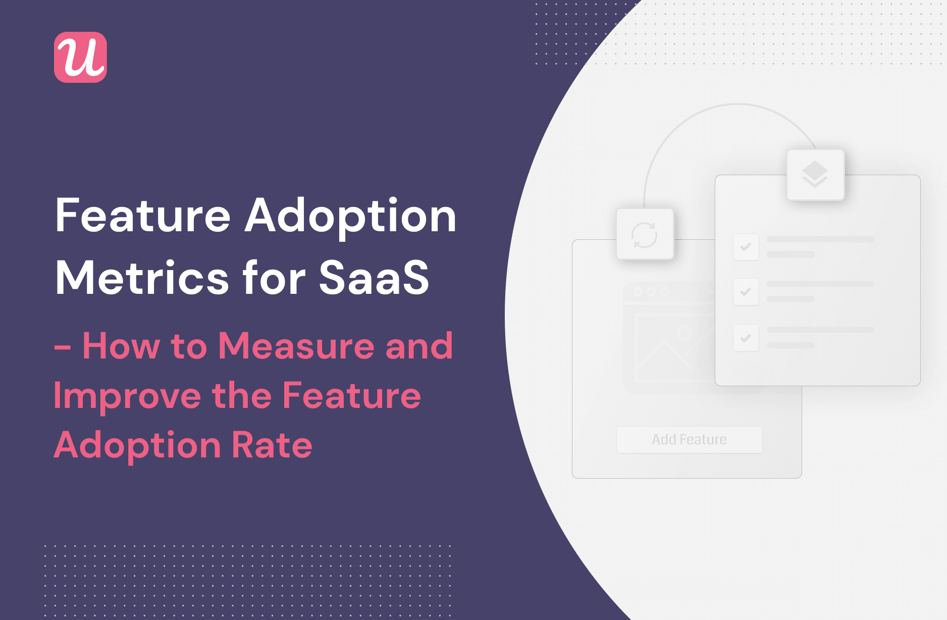 Feature adoption metrics for SaaS - How to measure and improve the feature adoption rate