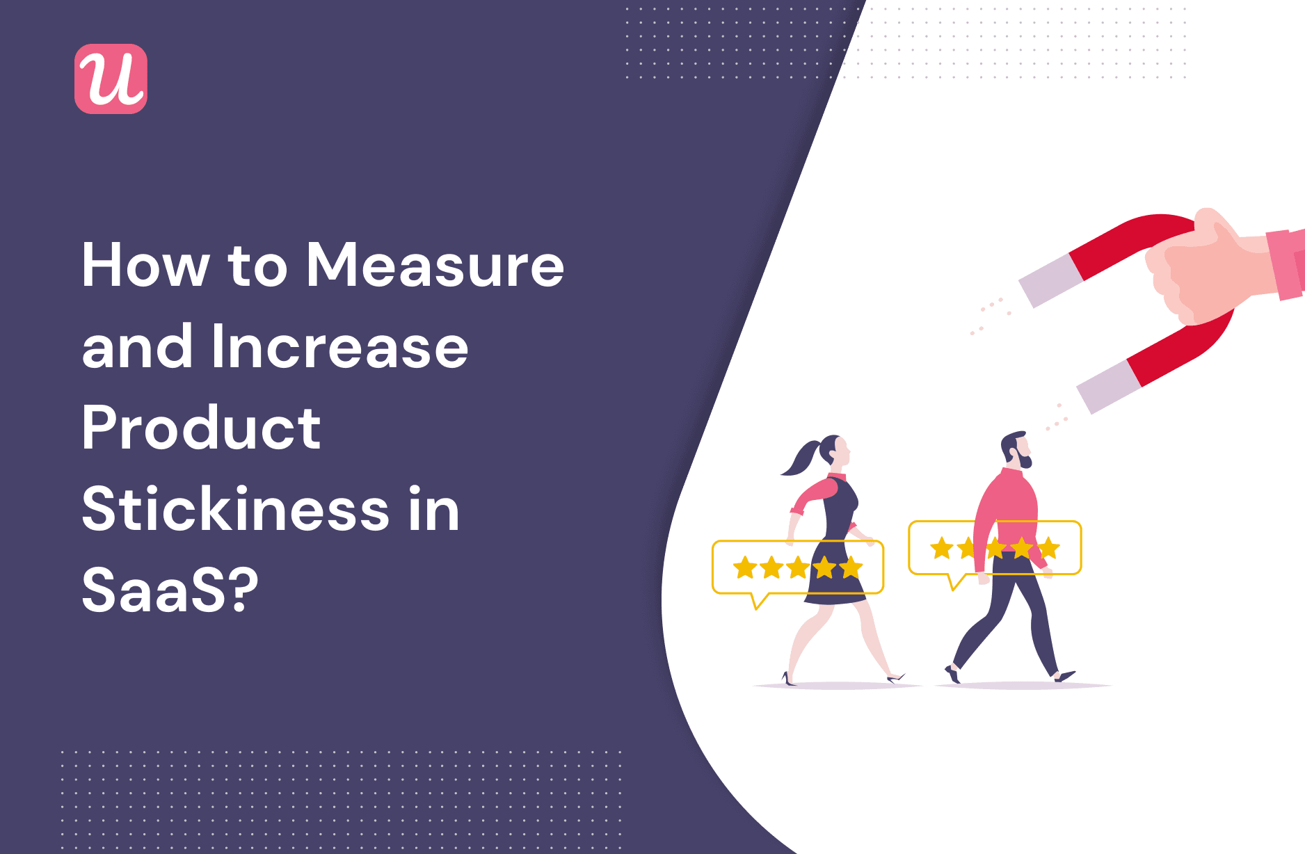 How To Measure And Increase Product Stickiness In SaaS?
