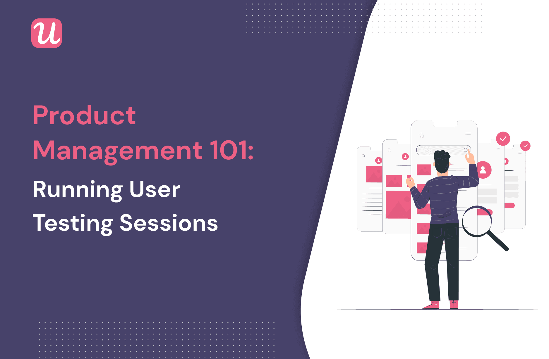 Product Management 101: Running User Testing Sessions