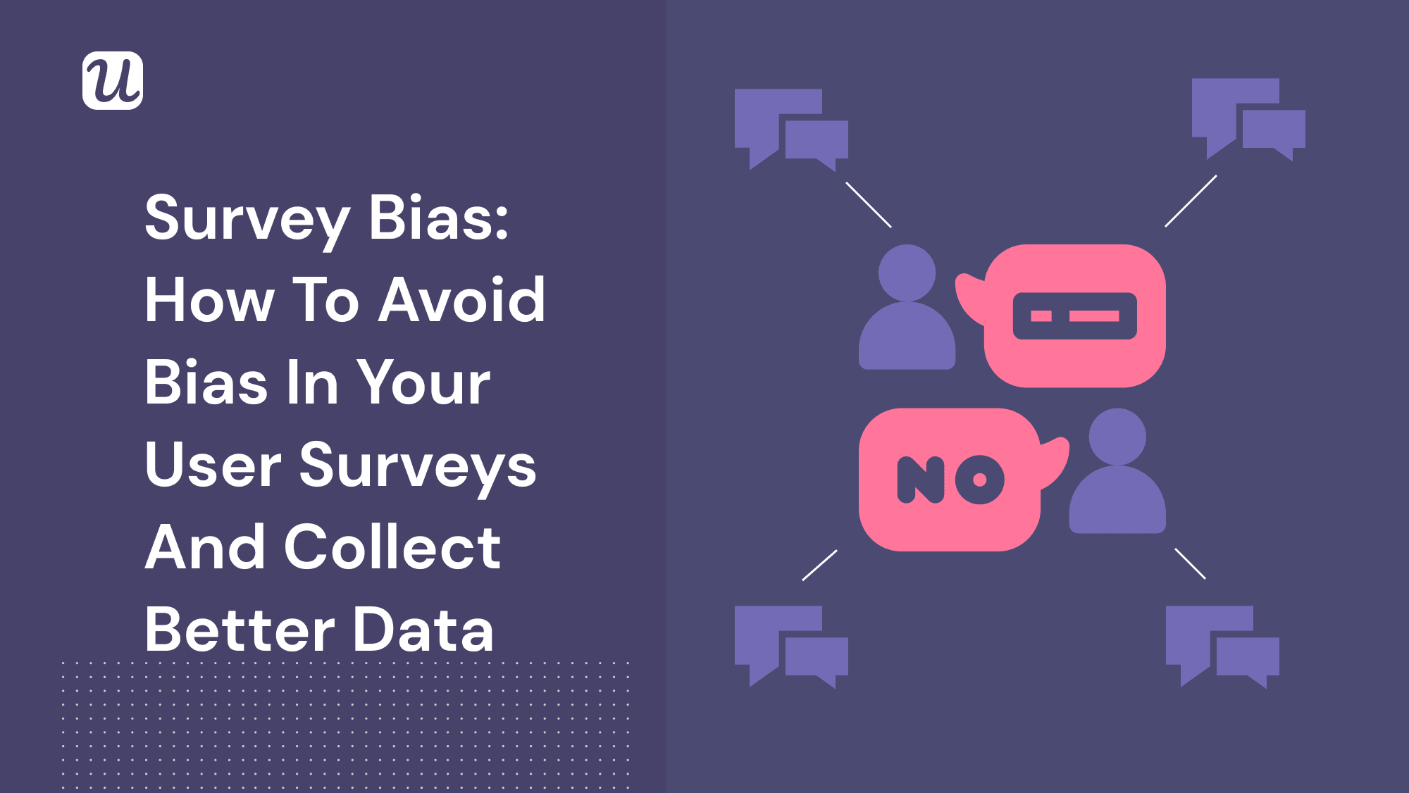 Survey Bias: How to Avoid Bias In Your User Surveys And Collect Better Data