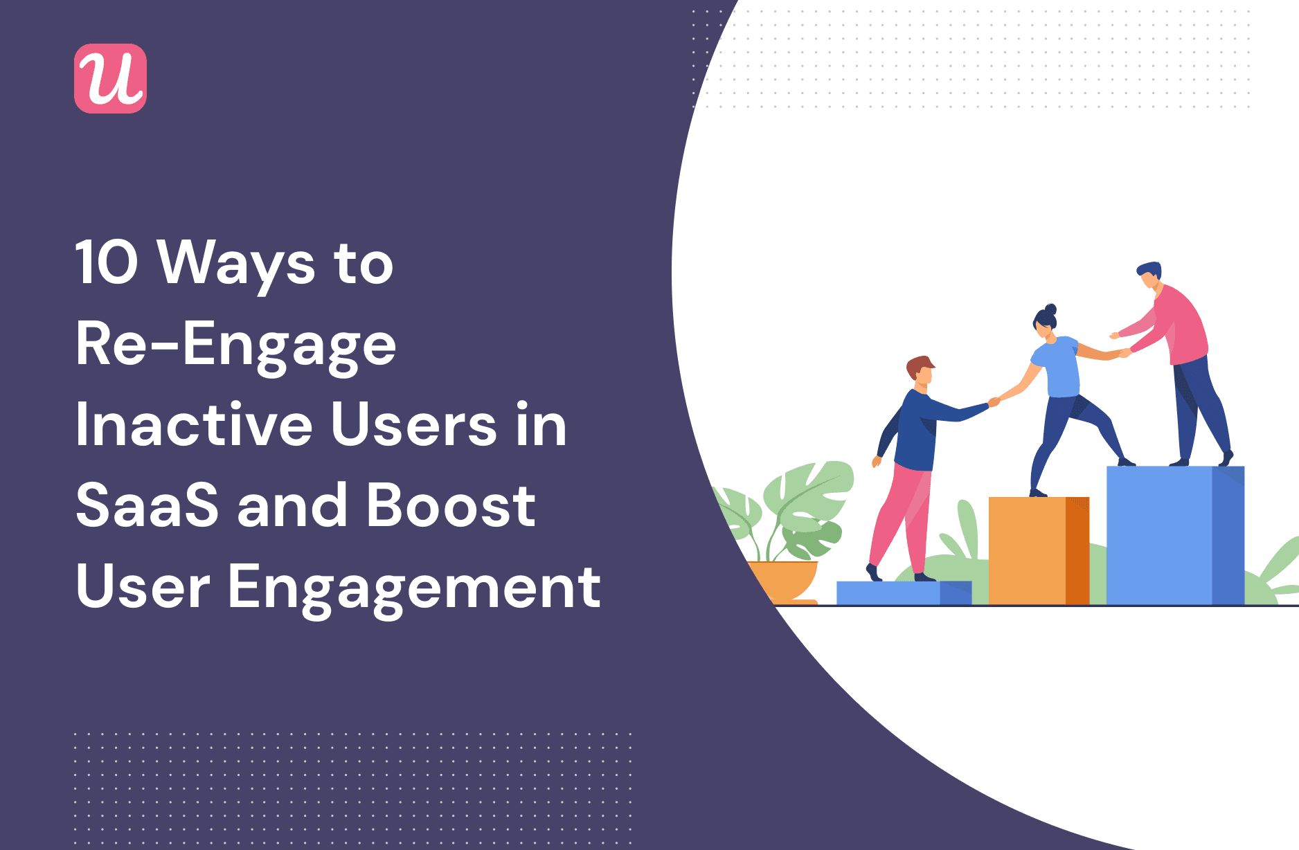 10 Ways to Re-engage Inactive Users in SaaS and Boost User Engagement