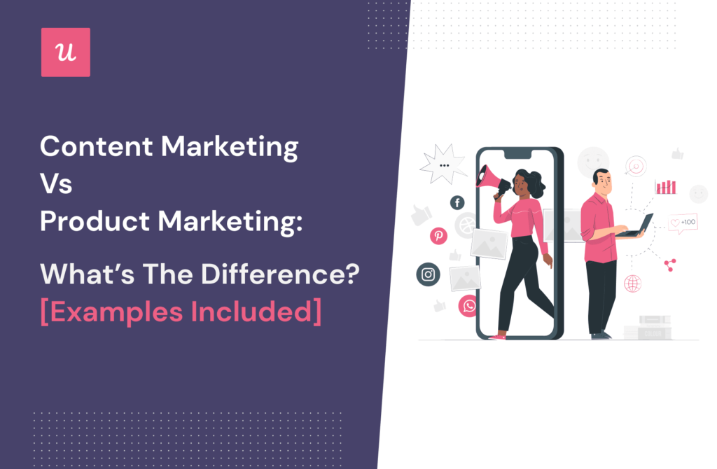 Content marketing vs Product marketing: What’s the difference? [Examples included]