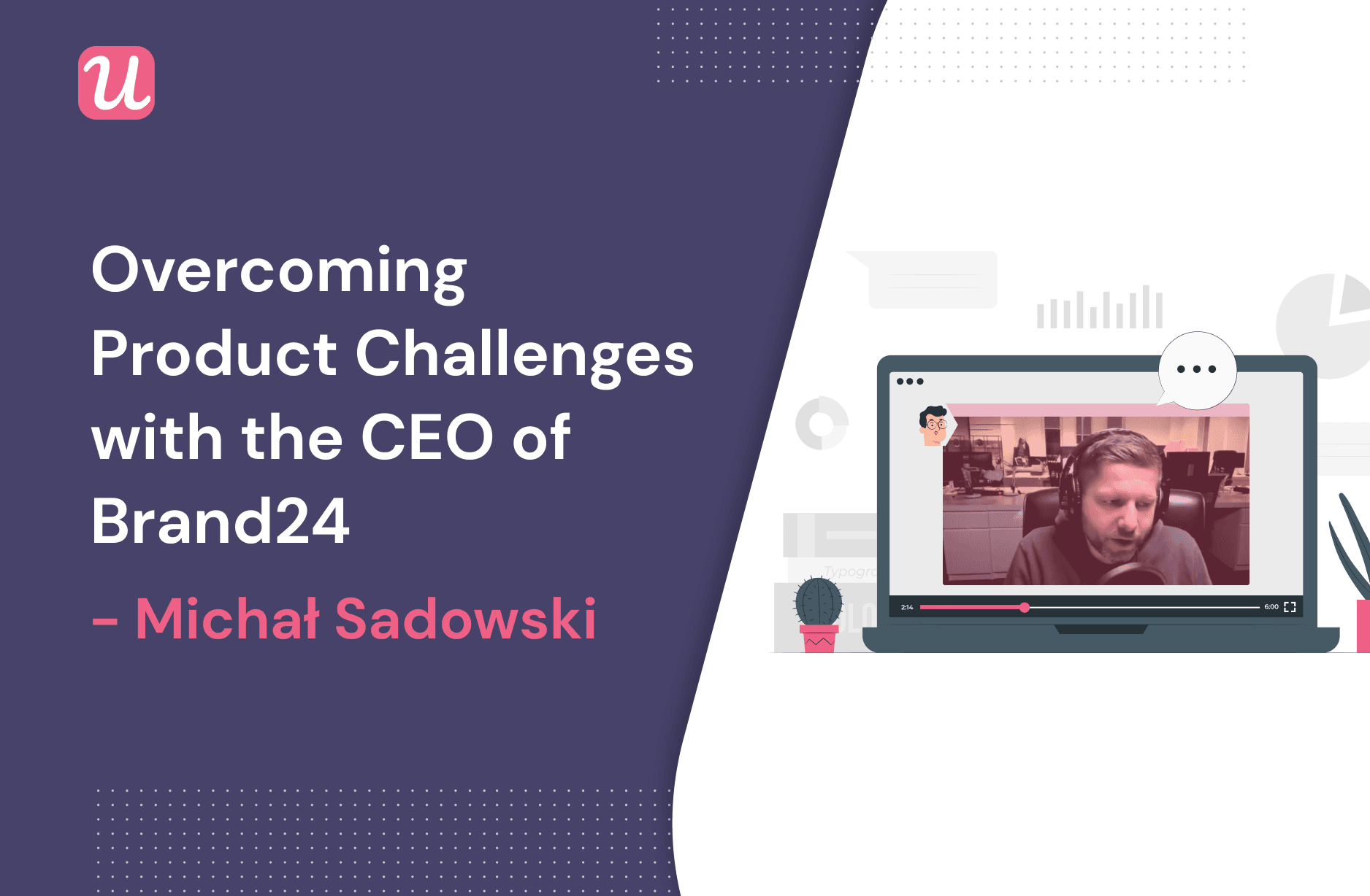 4 Challenges Every Growing SaaS Business Will Face: Lessons from Michał Sadowski of Brand24