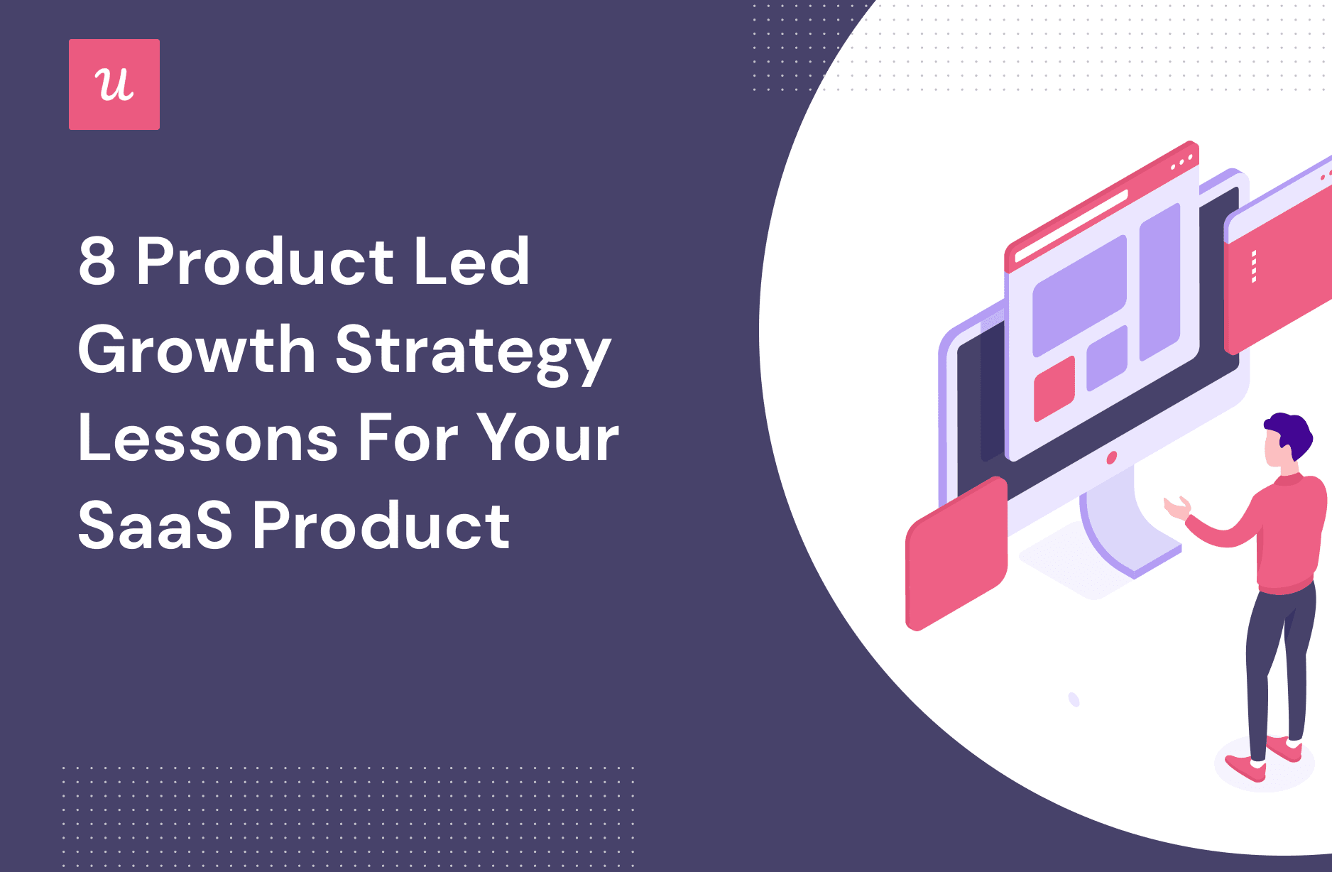 8 Product Led Growth Strategy Lessons For Your SaaS Product