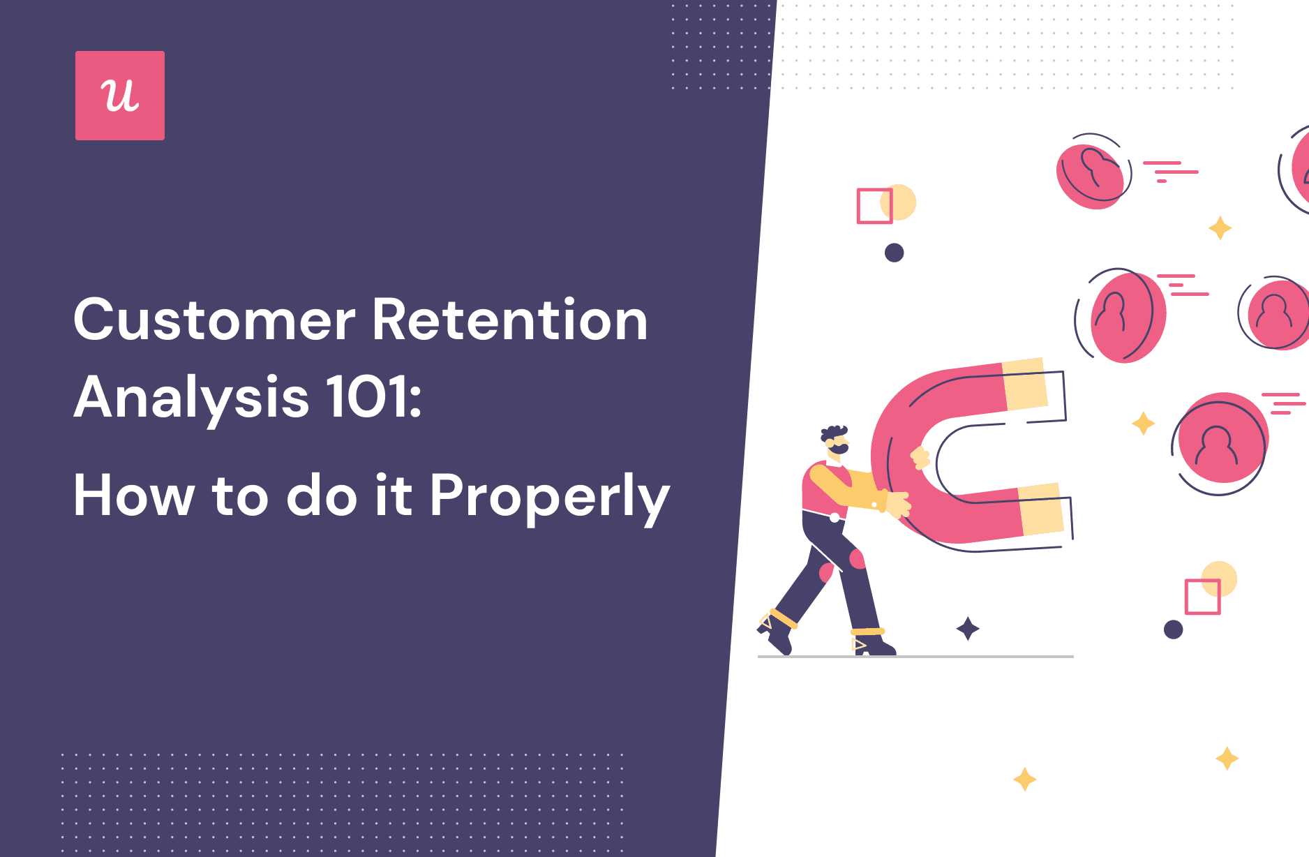 Customer Retention Analysis 101: How to do it Properly