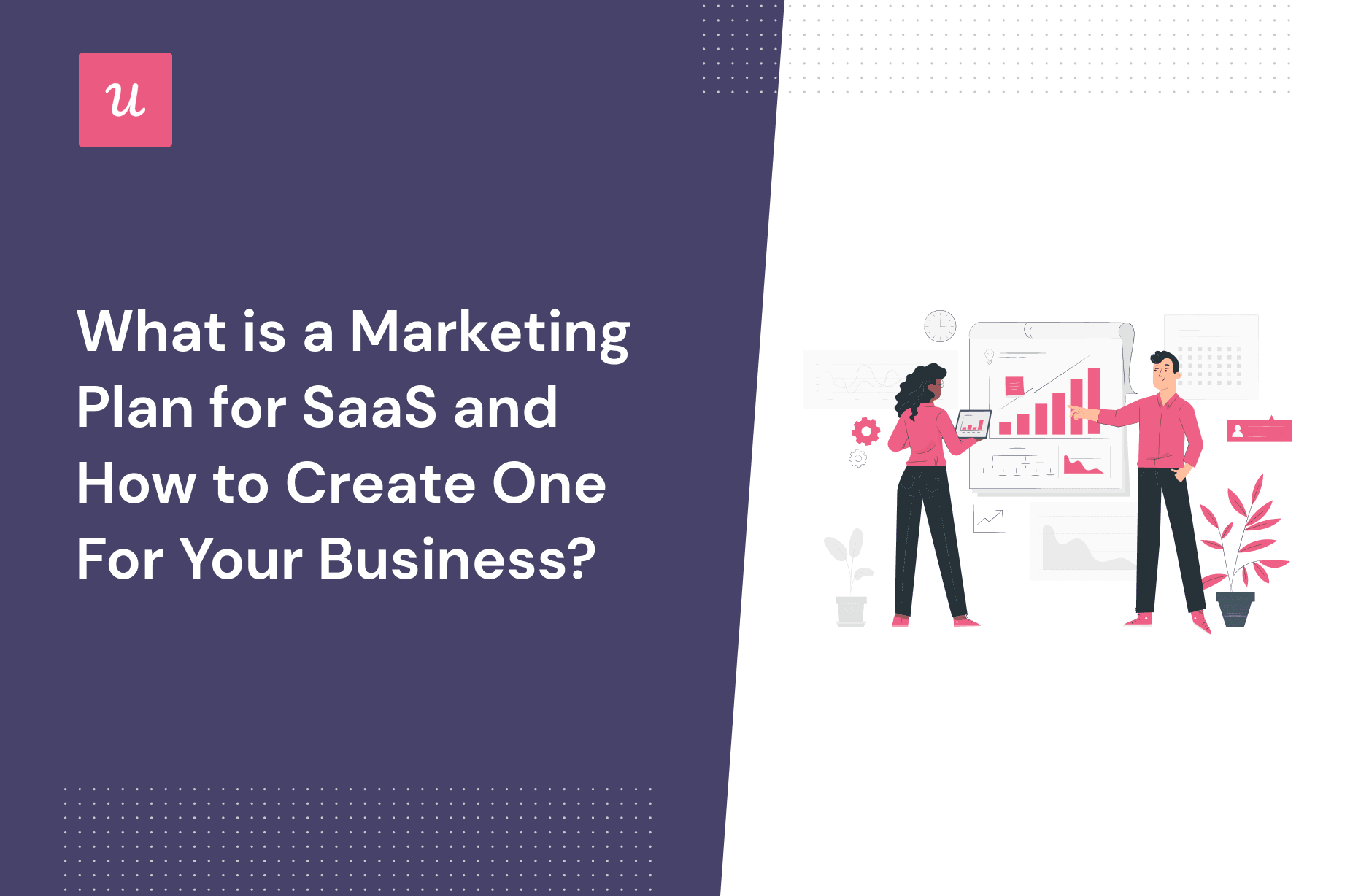 What is a SaaS marketing plan for and how to create one for your business?