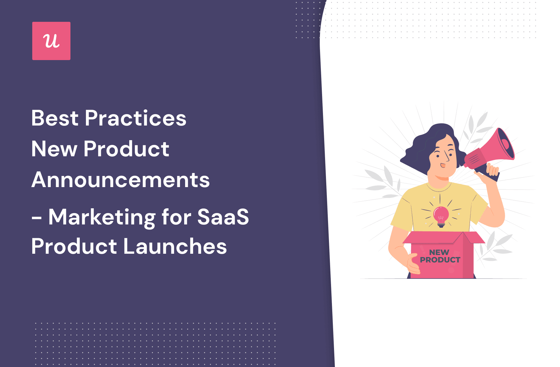 Best Practices New Product Announcements - Marketing For SaaS Product Launches