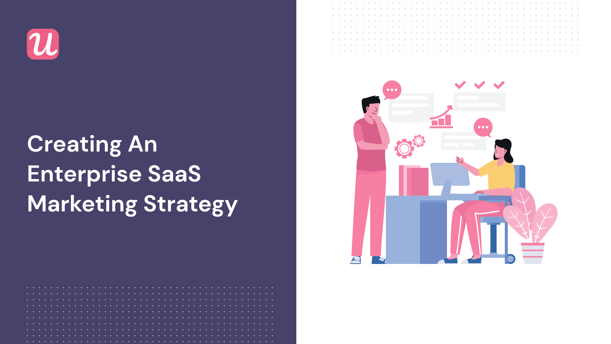 Creating An Enterprise SaaS Marketing Strategy