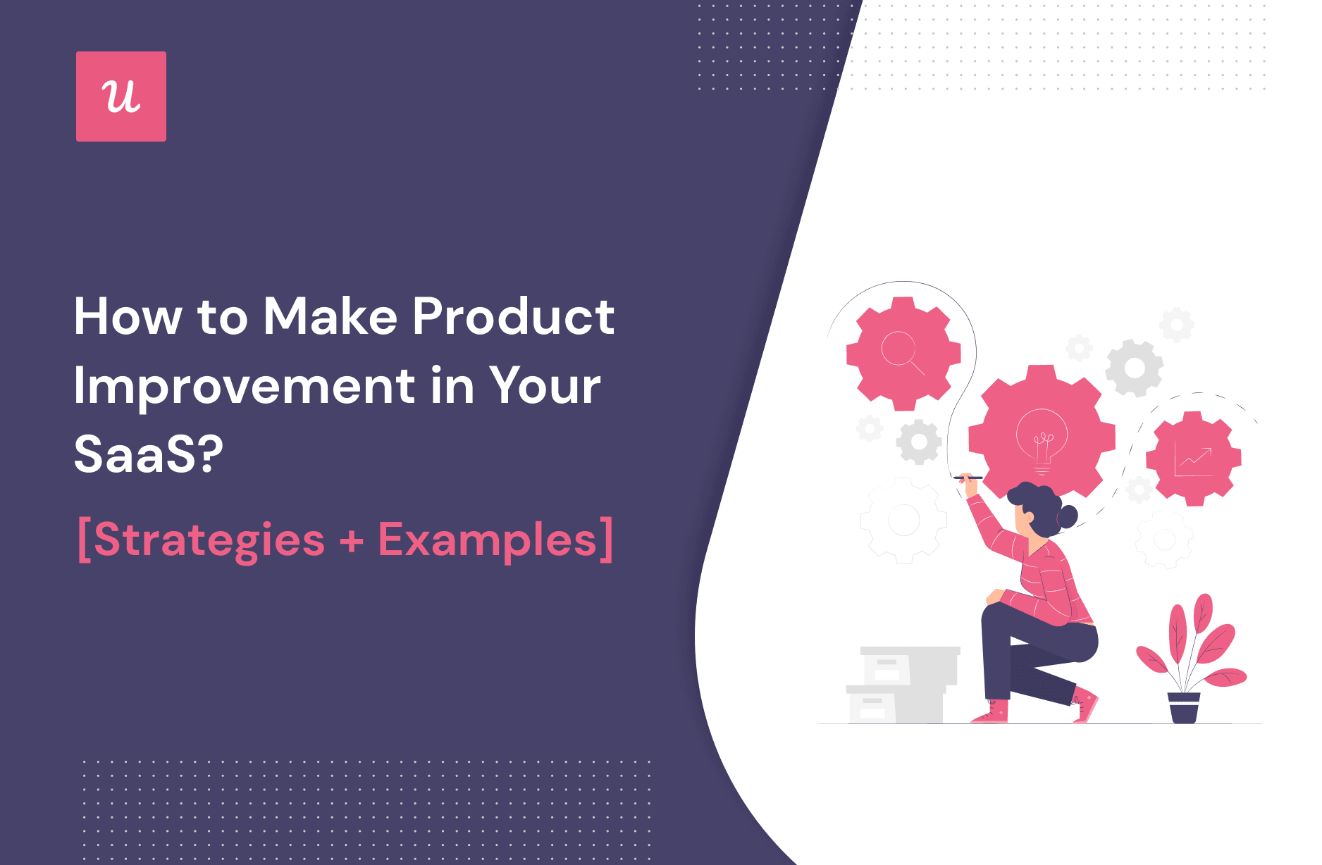 How To Make Product Improvements in SaaS? [Strategies + Examples]