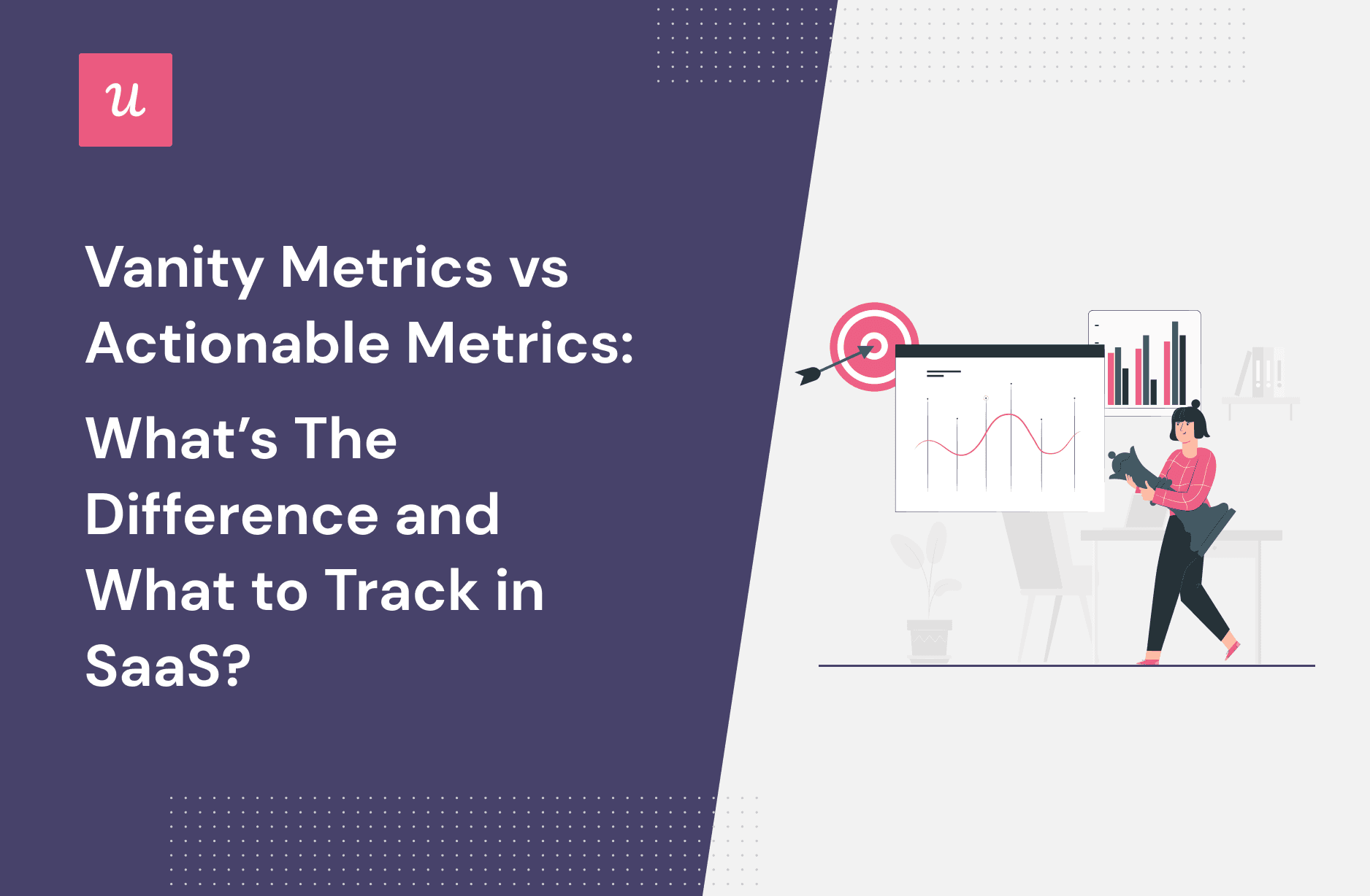Vanity Metrics vs Actionable Metrics: What’s the Difference and What To Track in SaaS?