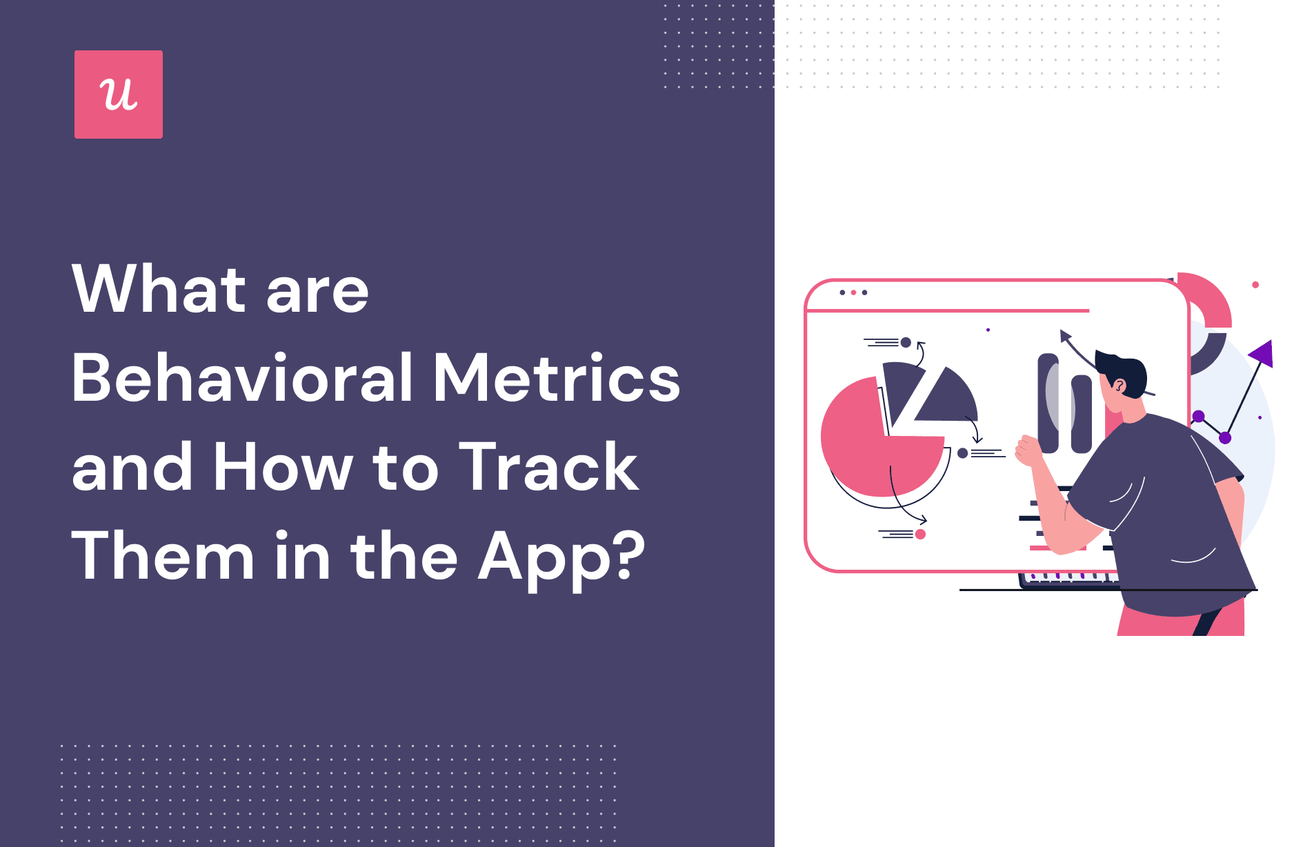 What Are Behavioral Metrics and How To Track Them in the App?