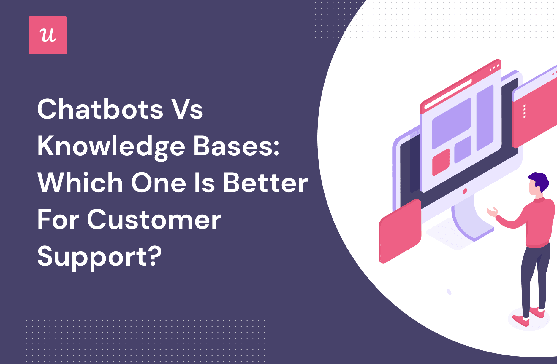 Chatbots vs Knowledge Bases: Which One Is Better for Customer Support?