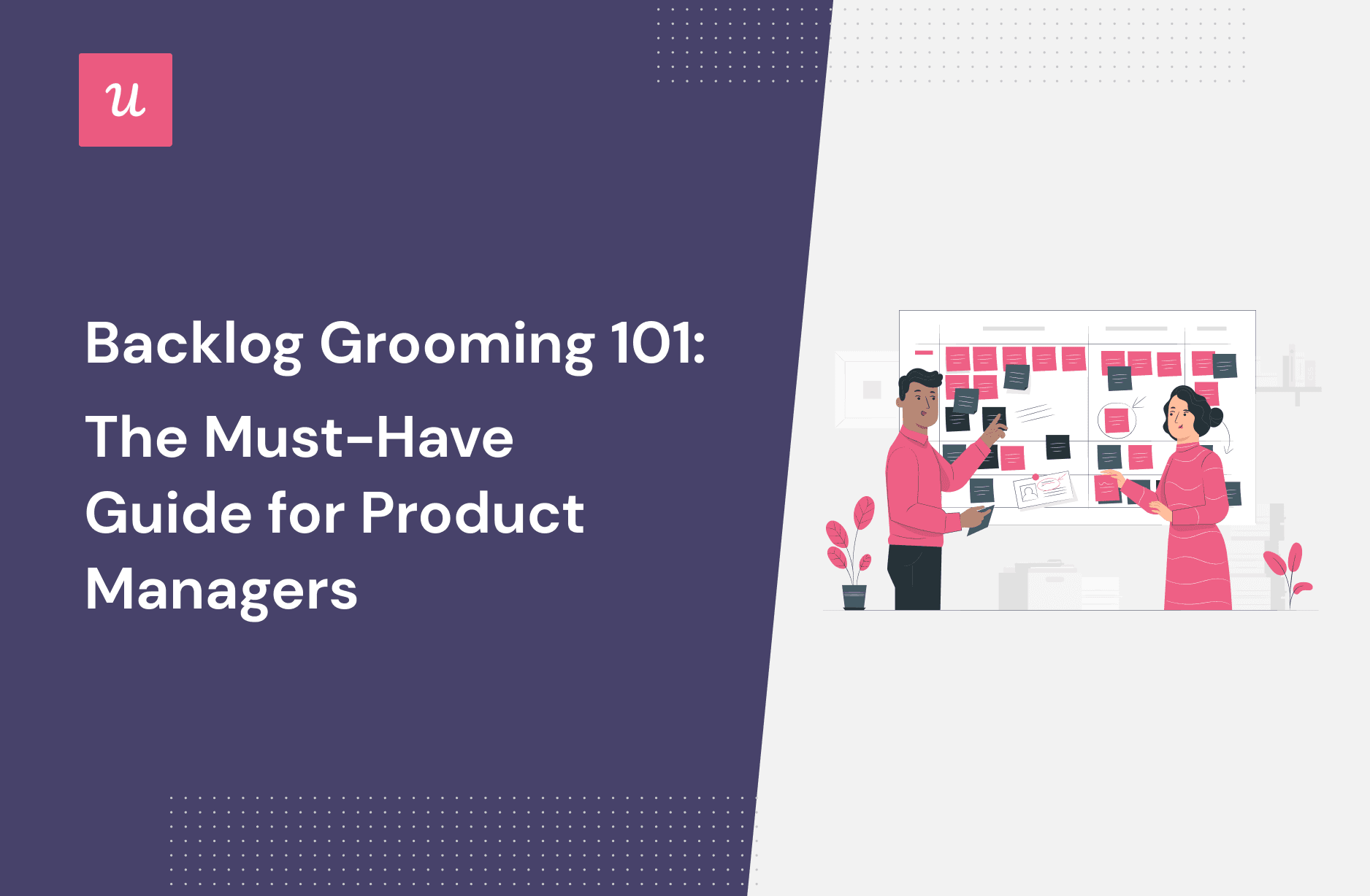 Backlog Grooming 101: The Must-Have Guide for Product Managers