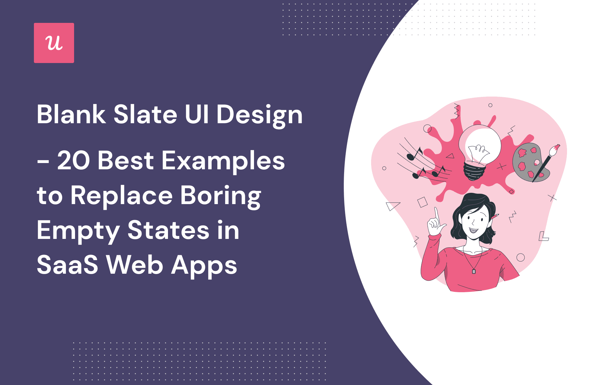 Blank Slate UI Design- 20 Best Examples to Replace Boring Empty States in SaaS Webapps